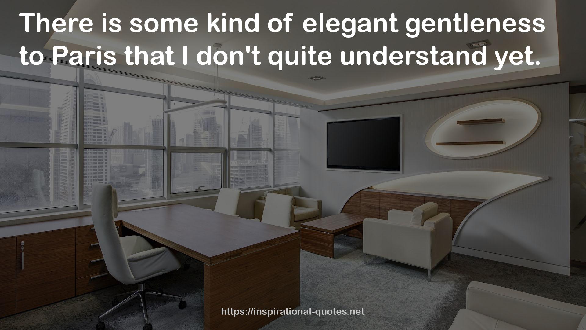 elegant gentleness  QUOTES