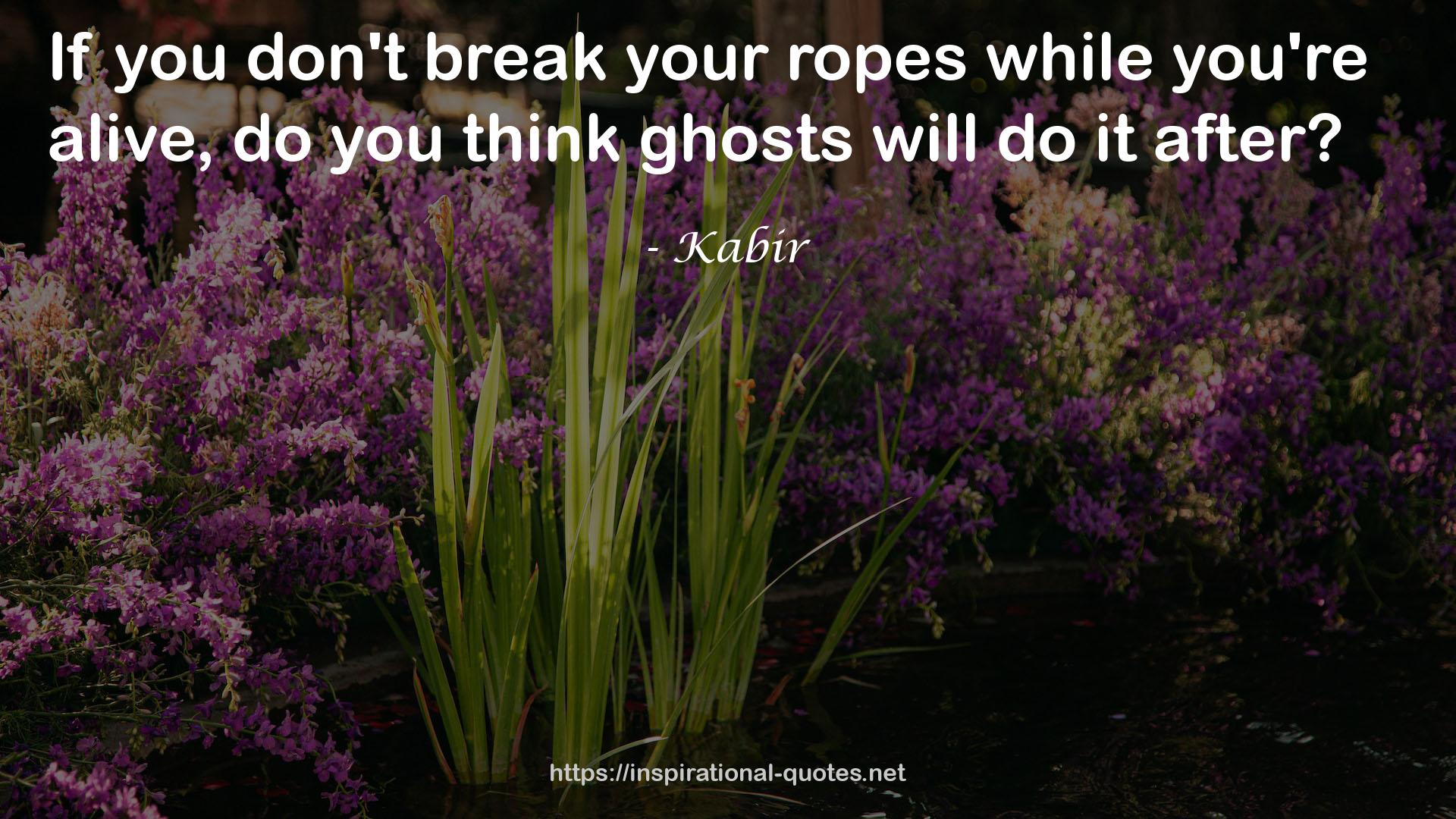 your ropes  QUOTES