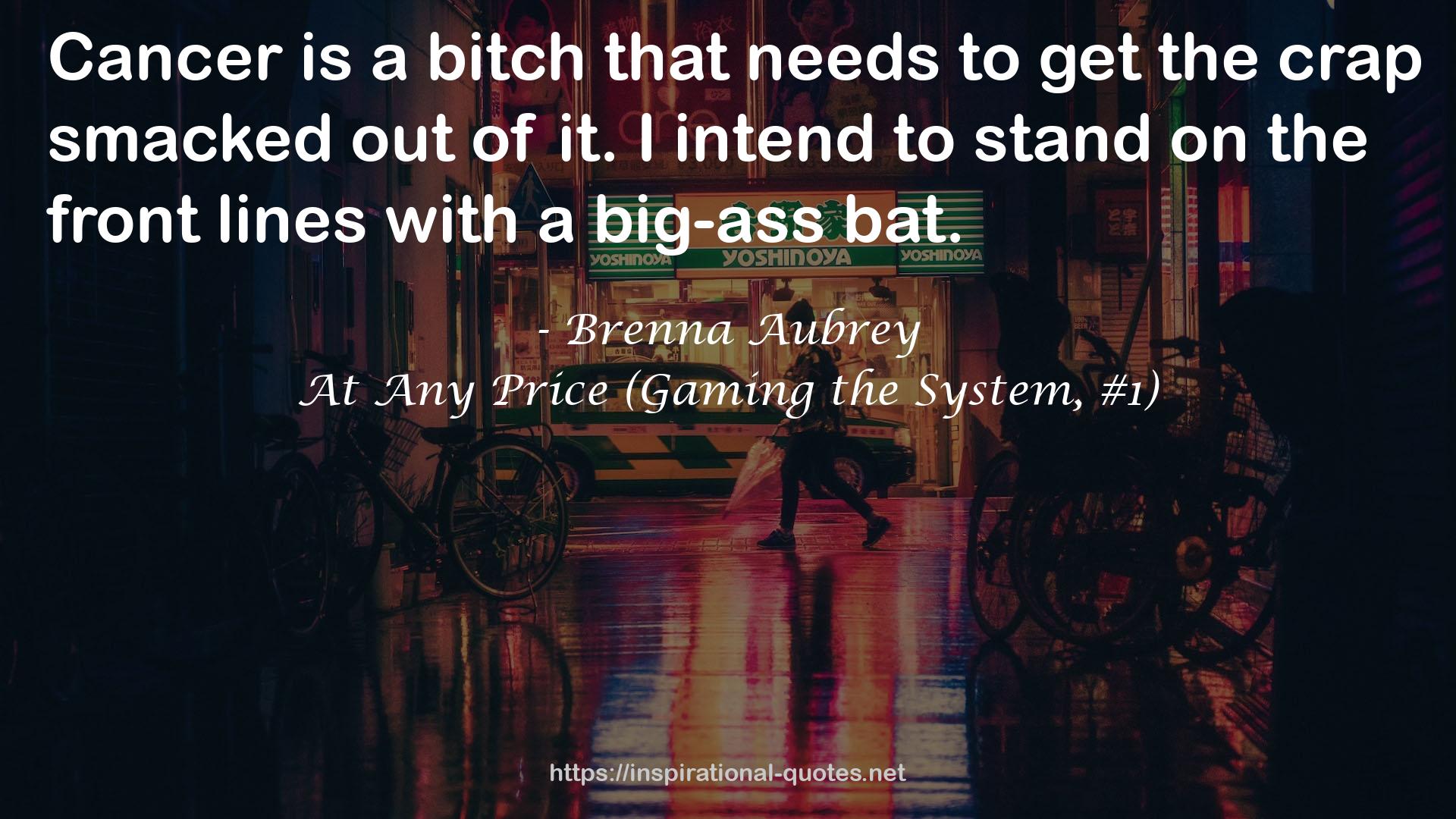 At Any Price (Gaming the System, #1) QUOTES