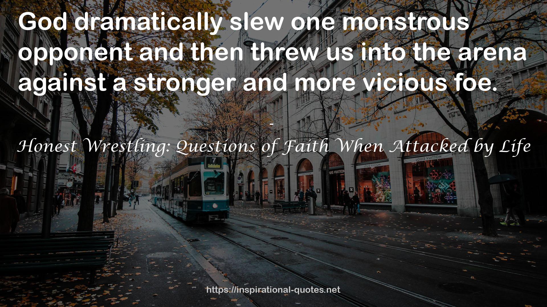 Honest Wrestling: Questions of Faith When Attacked by Life QUOTES
