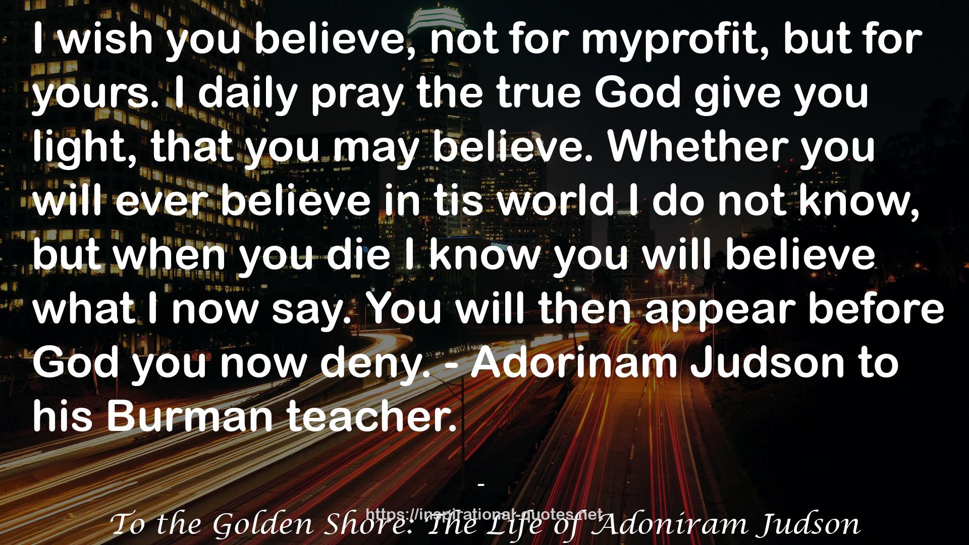 - Adorinam Judson  QUOTES