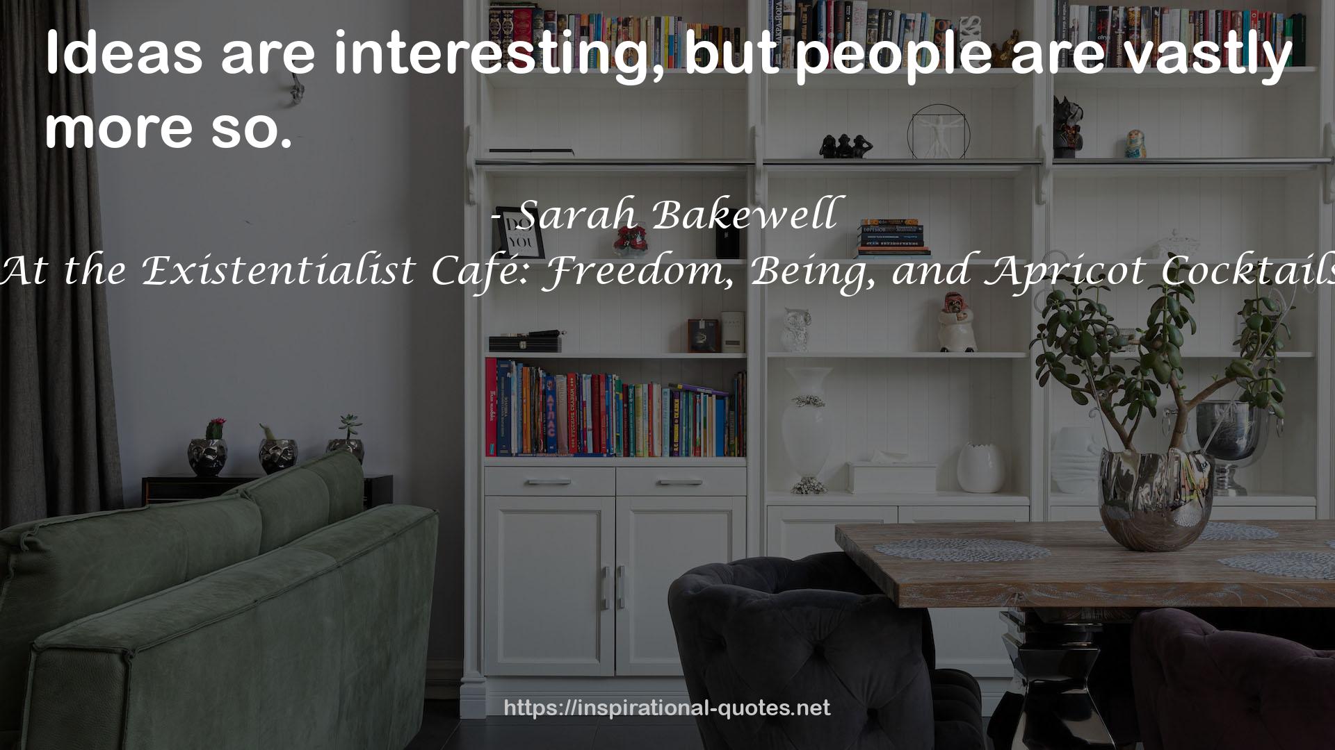 At the Existentialist Café: Freedom, Being, and Apricot Cocktails QUOTES