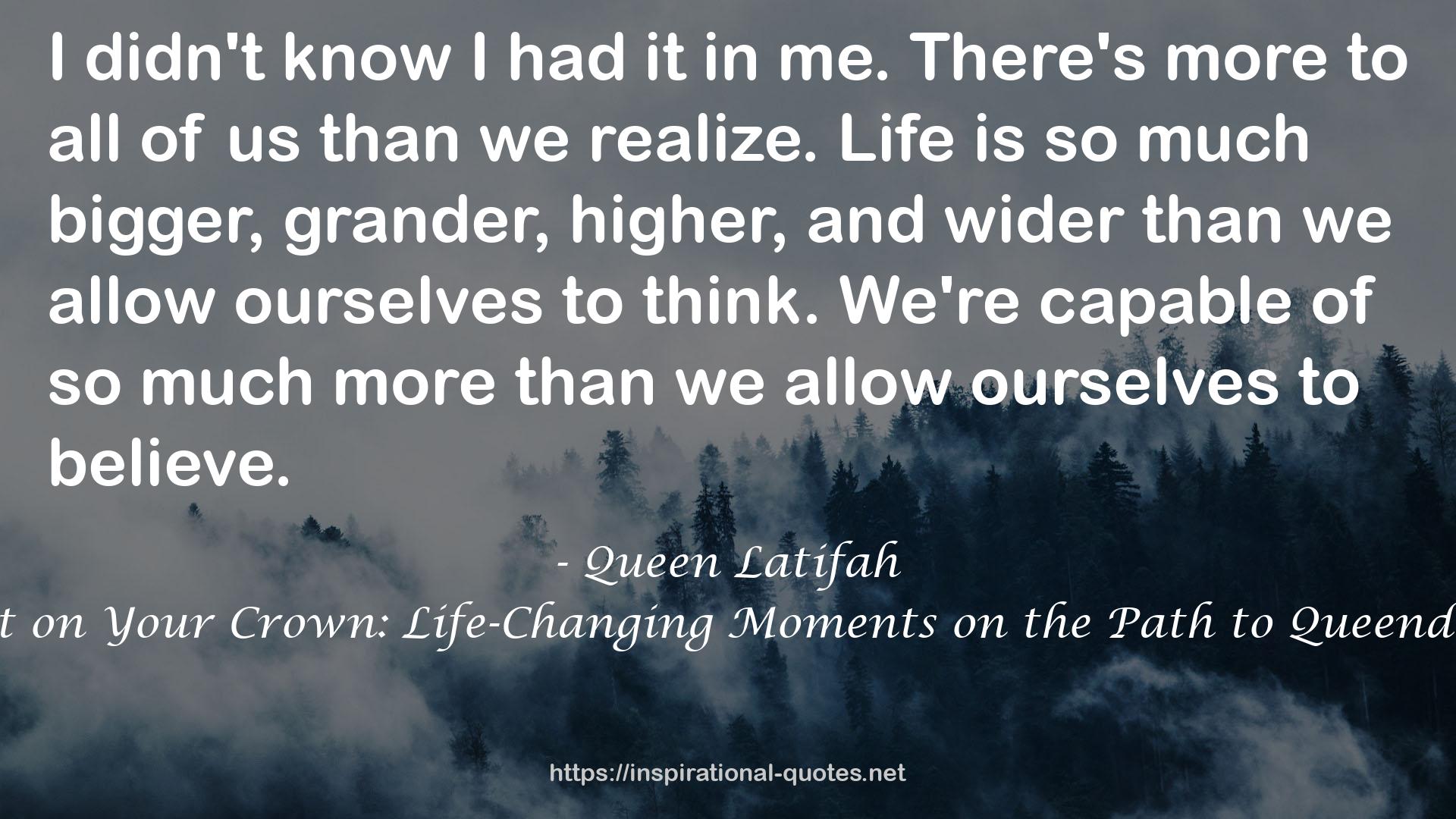 Put on Your Crown: Life-Changing Moments on the Path to Queendom QUOTES