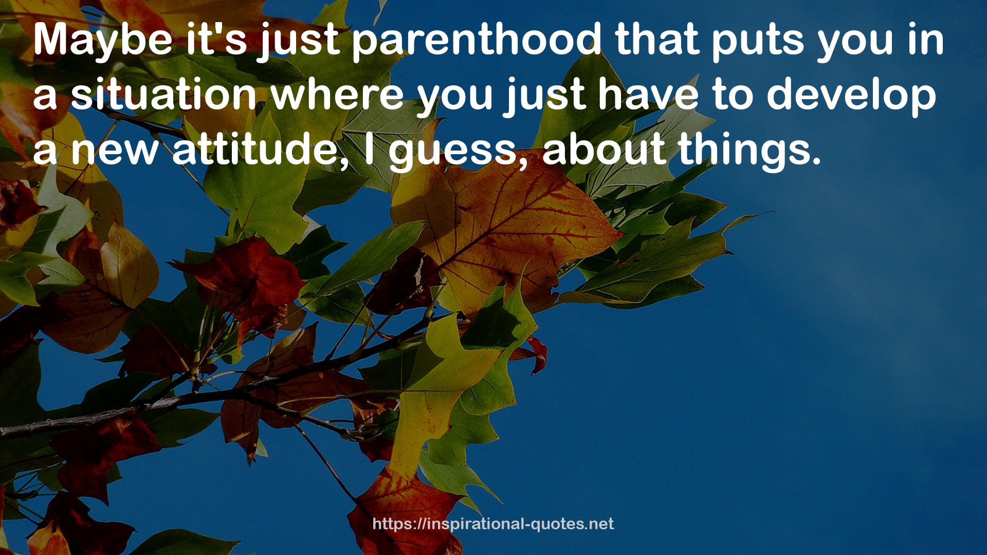 just parenthood  QUOTES