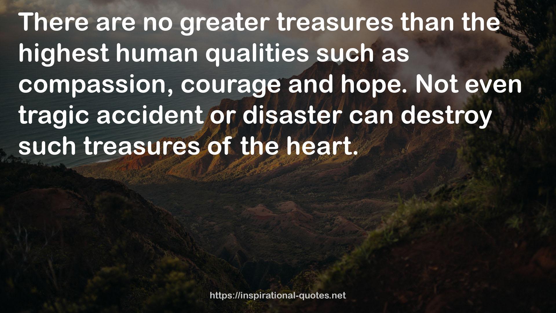 no greater treasures  QUOTES