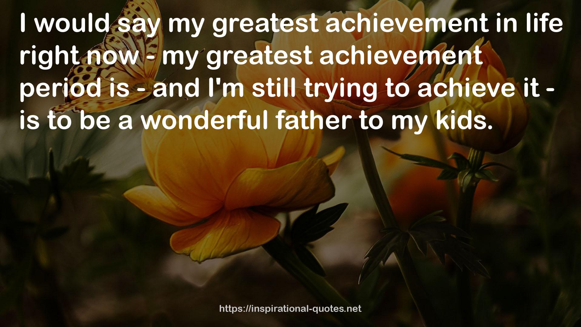 my greatest achievement  QUOTES