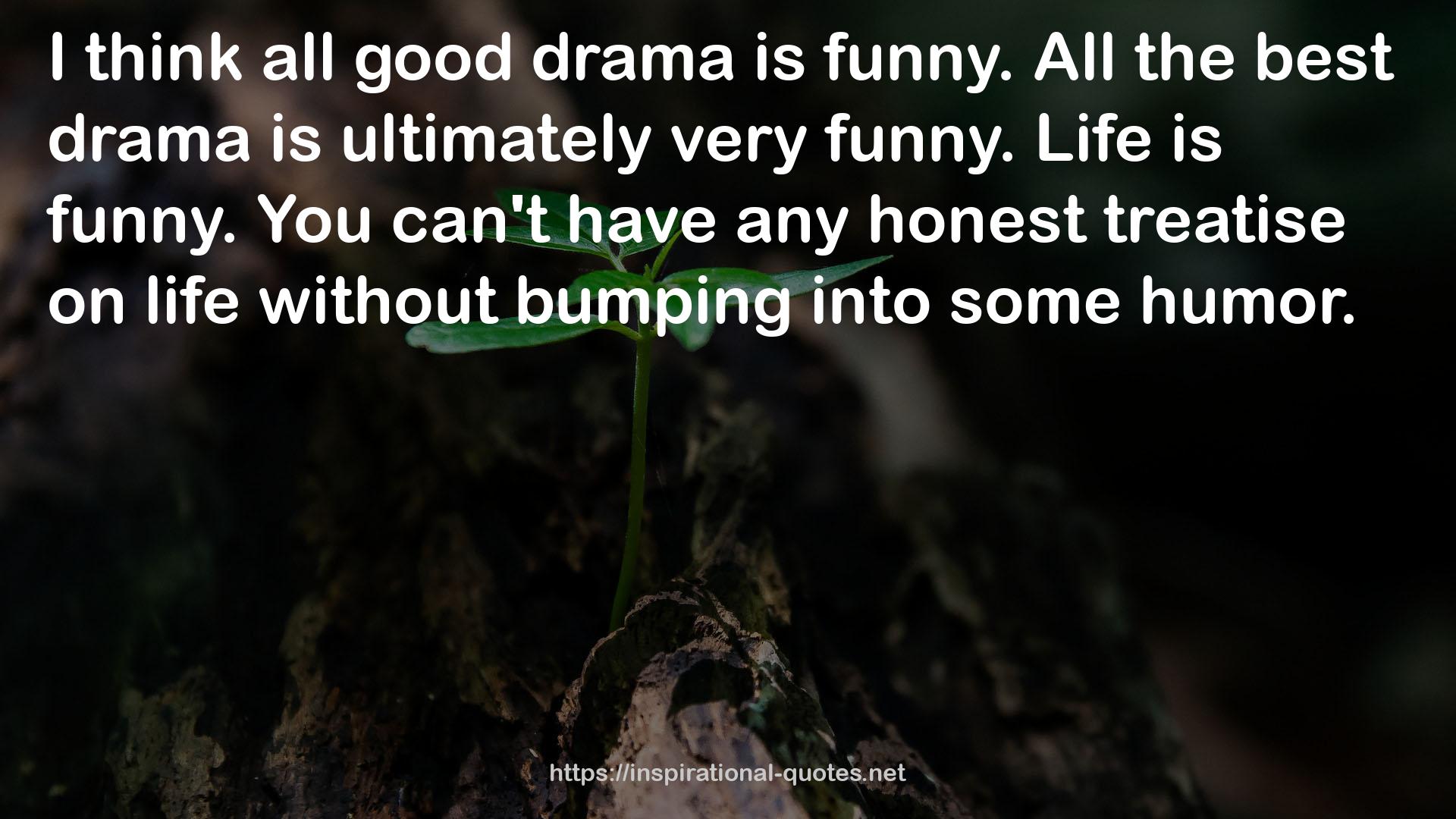 All the best drama  QUOTES