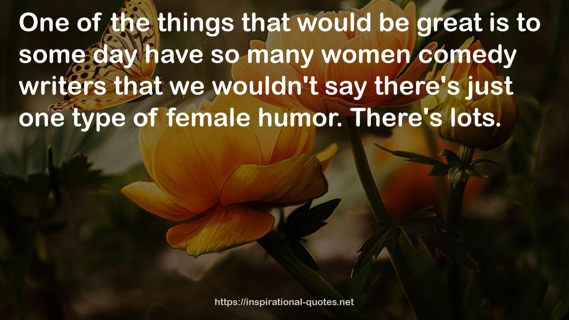 so many women comedy writers  QUOTES