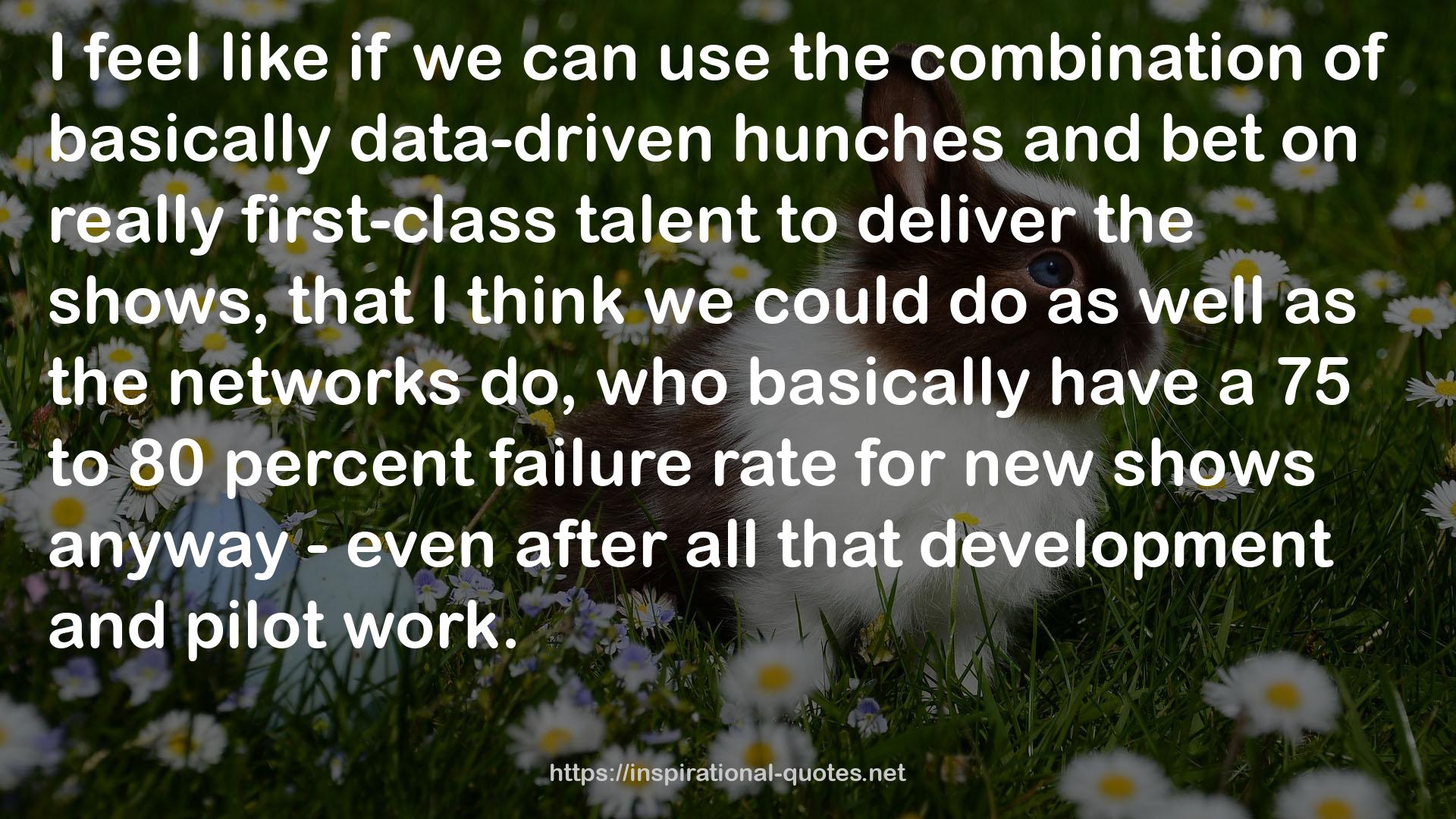 basically data-driven hunches  QUOTES