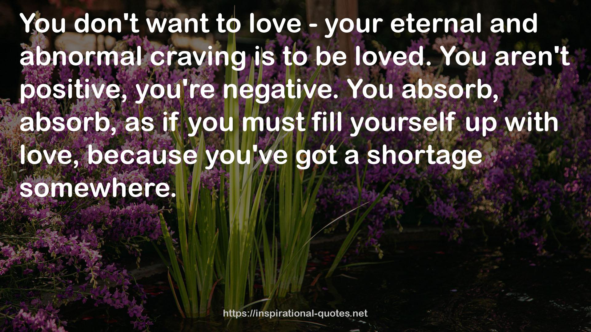 your eternal and abnormal craving  QUOTES