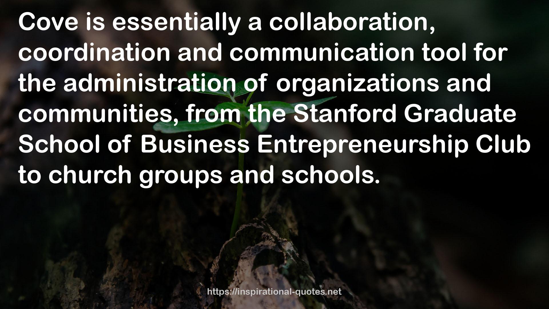 the Stanford Graduate School of Business Entrepreneurship Club  QUOTES