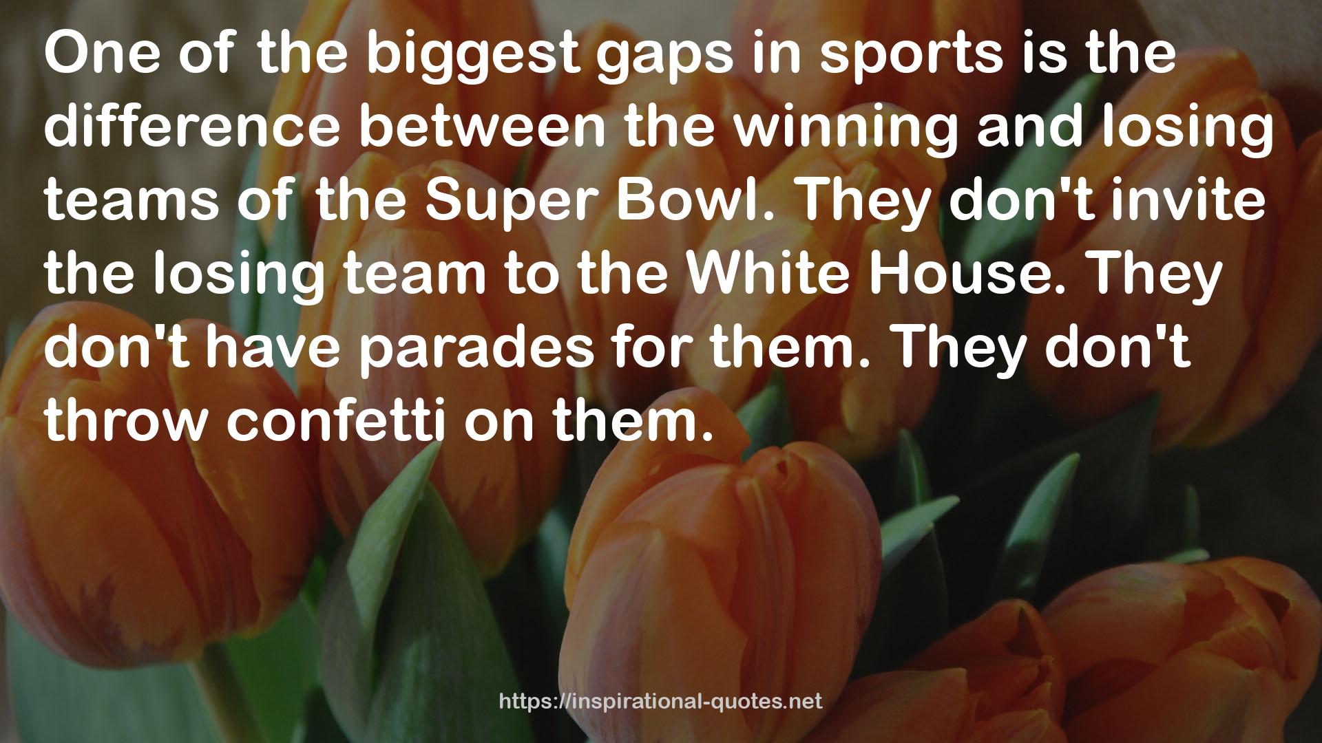 the winning and losing teams  QUOTES