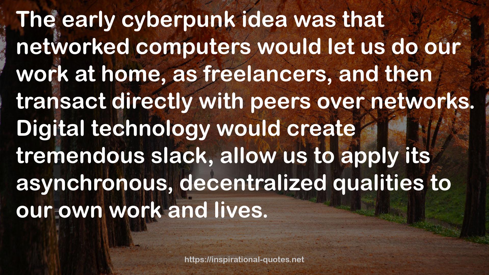 its asynchronous, decentralized qualities  QUOTES