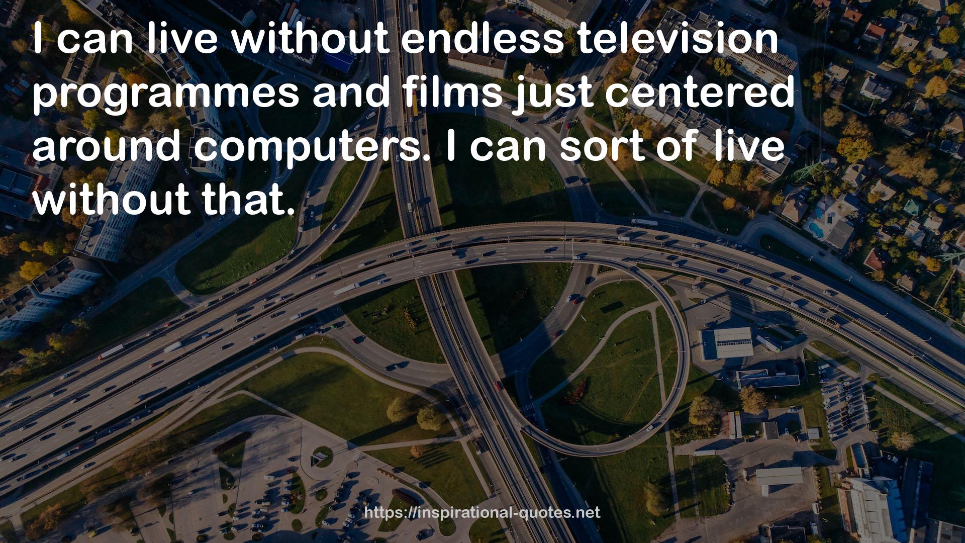 endless television programmes  QUOTES