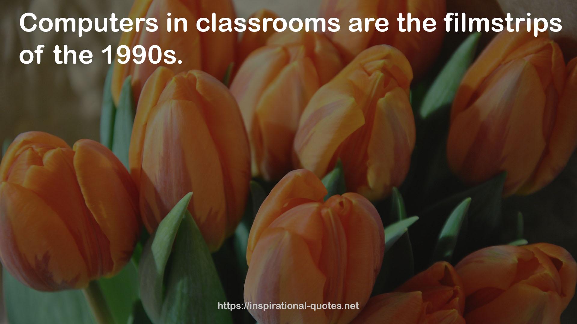 classrooms  QUOTES
