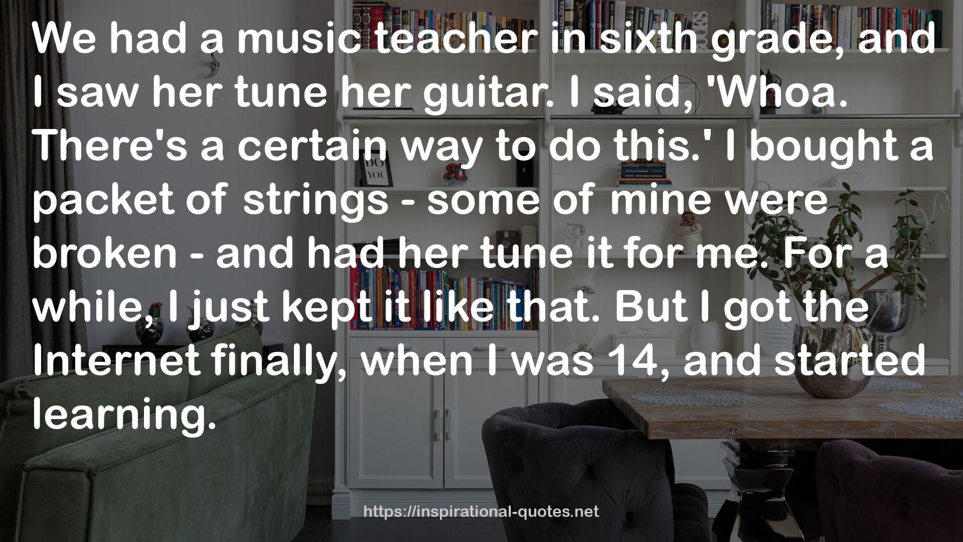 a music teacher  QUOTES