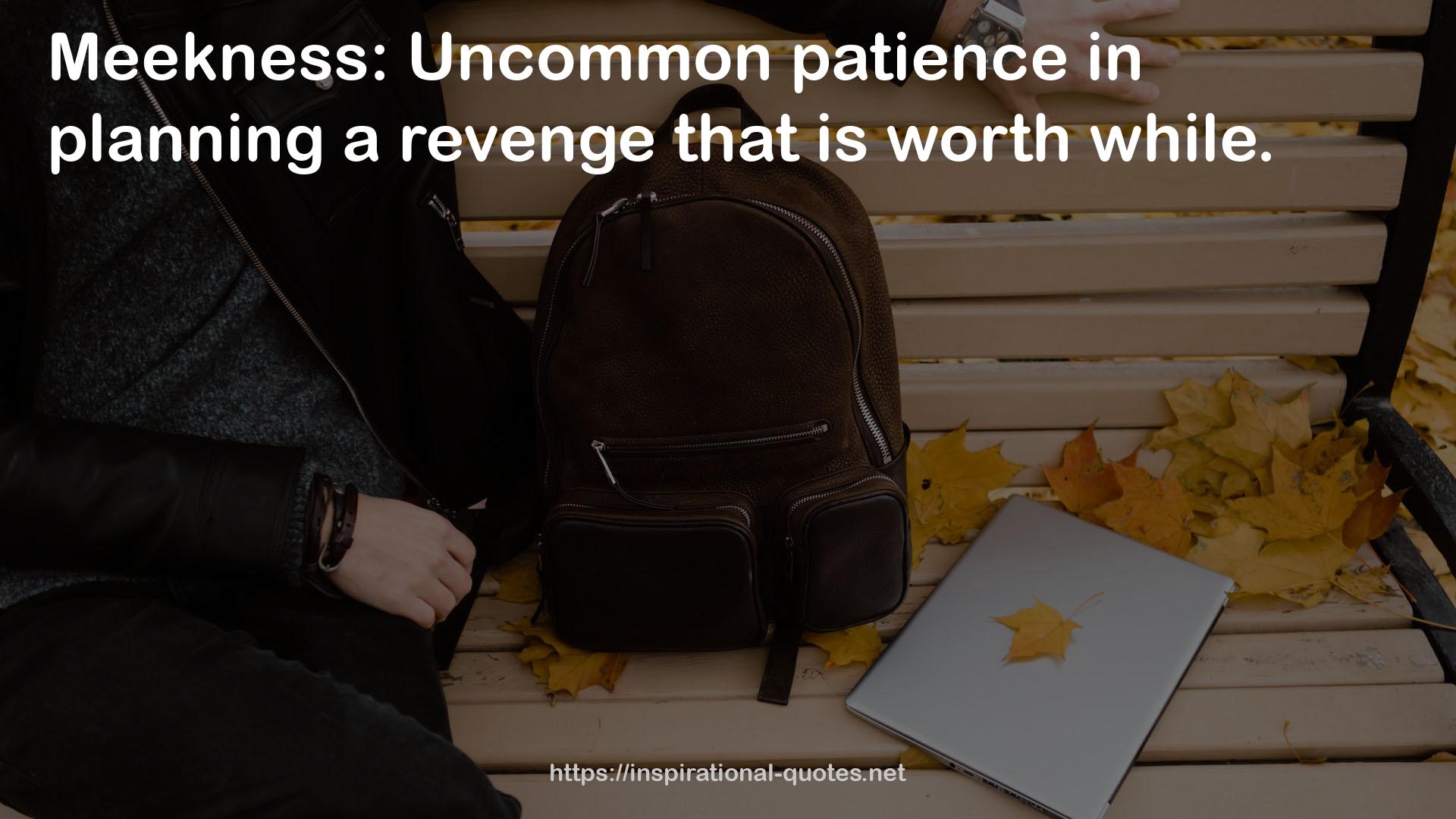 uncommon patience  QUOTES