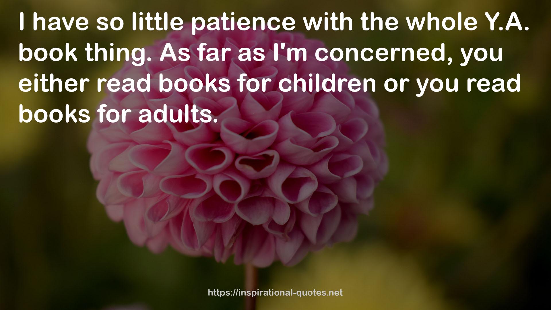 so little patience  QUOTES