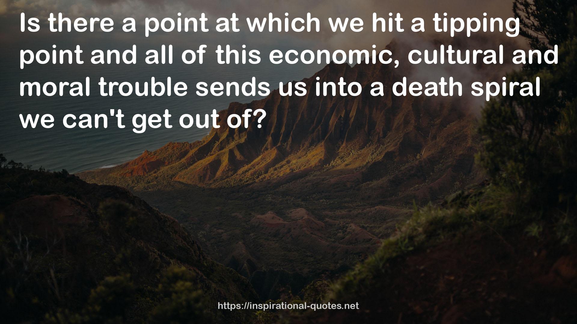 this economic, cultural and moral trouble  QUOTES