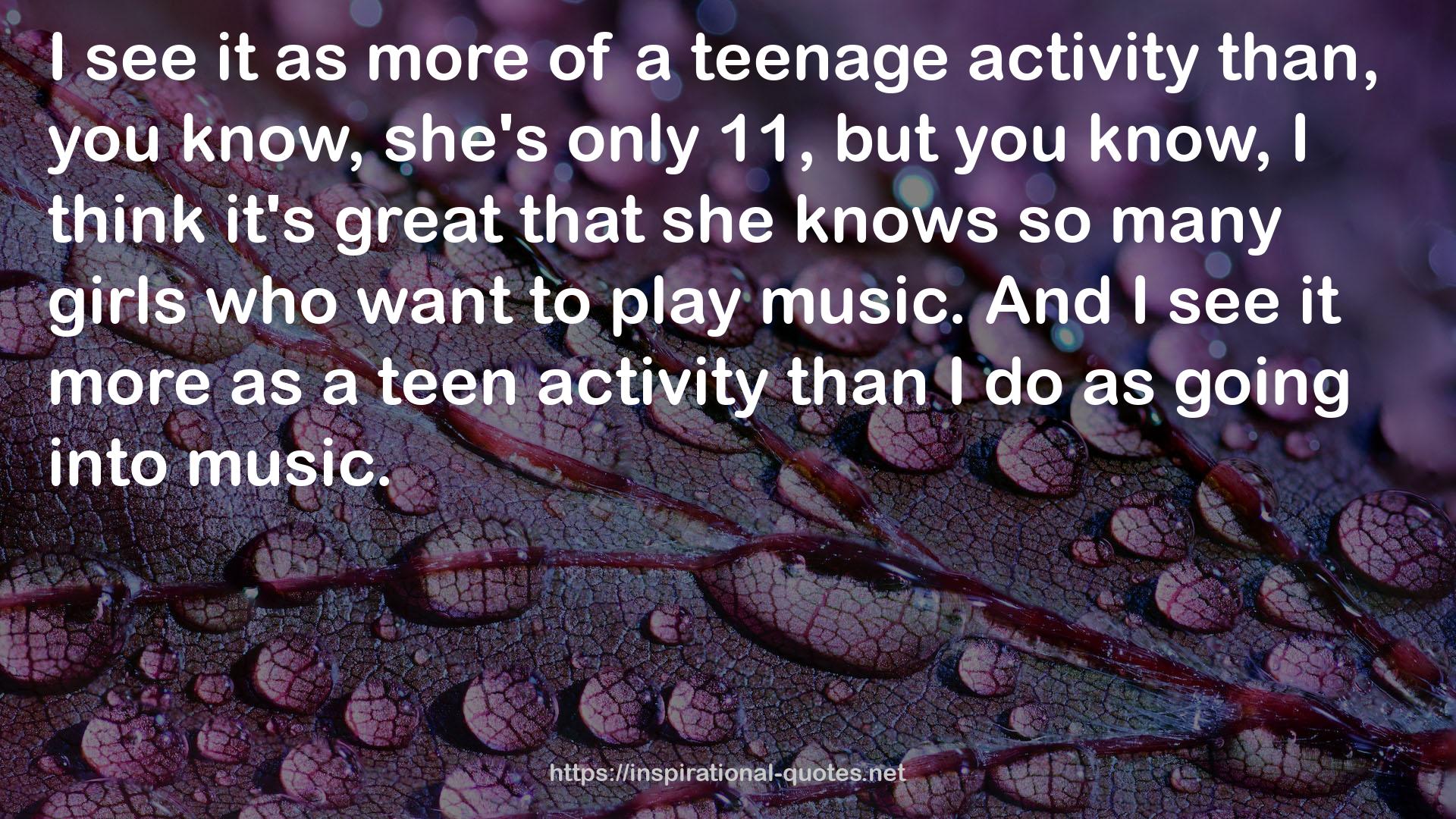 a teenage activity  QUOTES