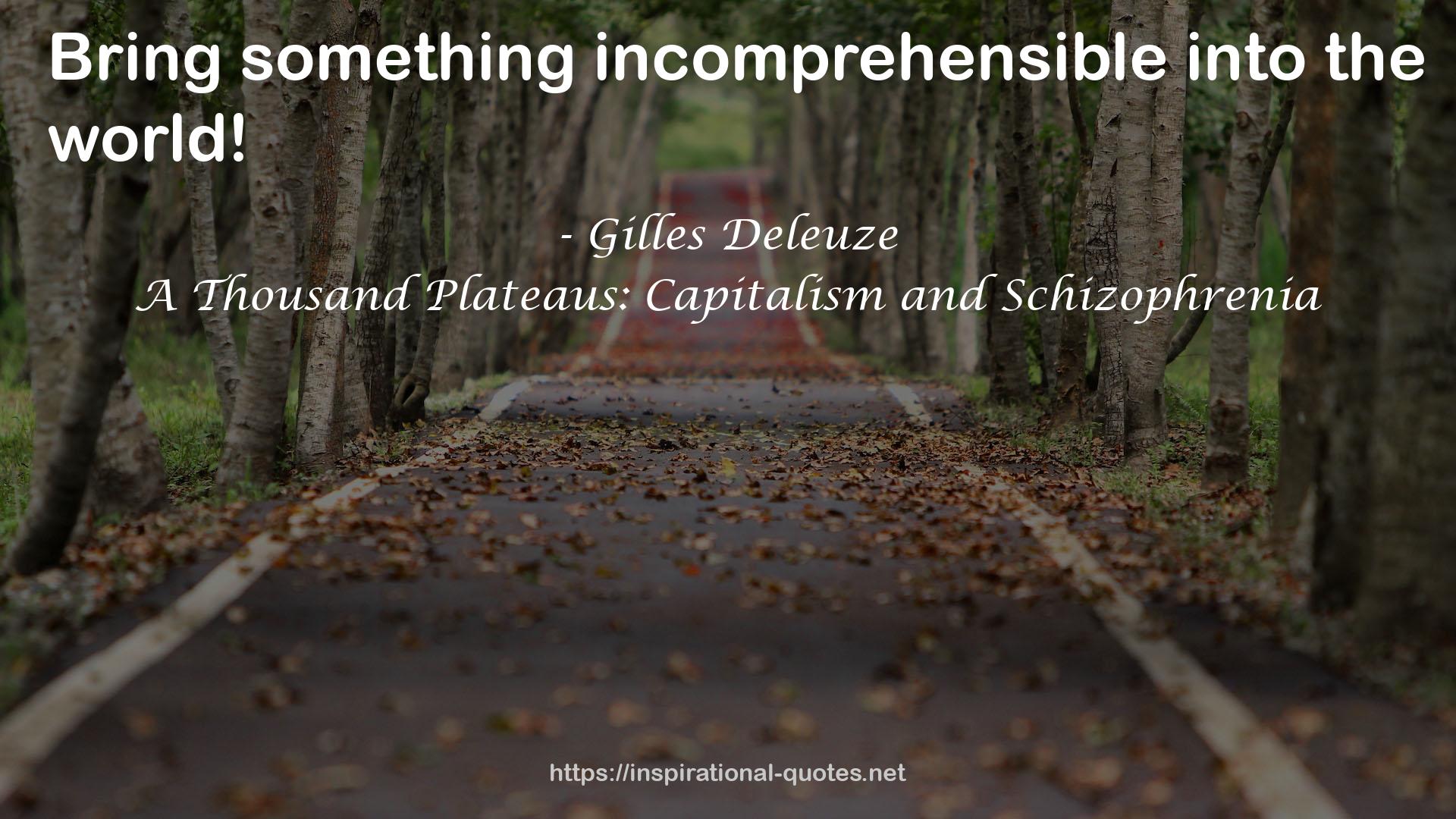 A Thousand Plateaus: Capitalism and Schizophrenia QUOTES