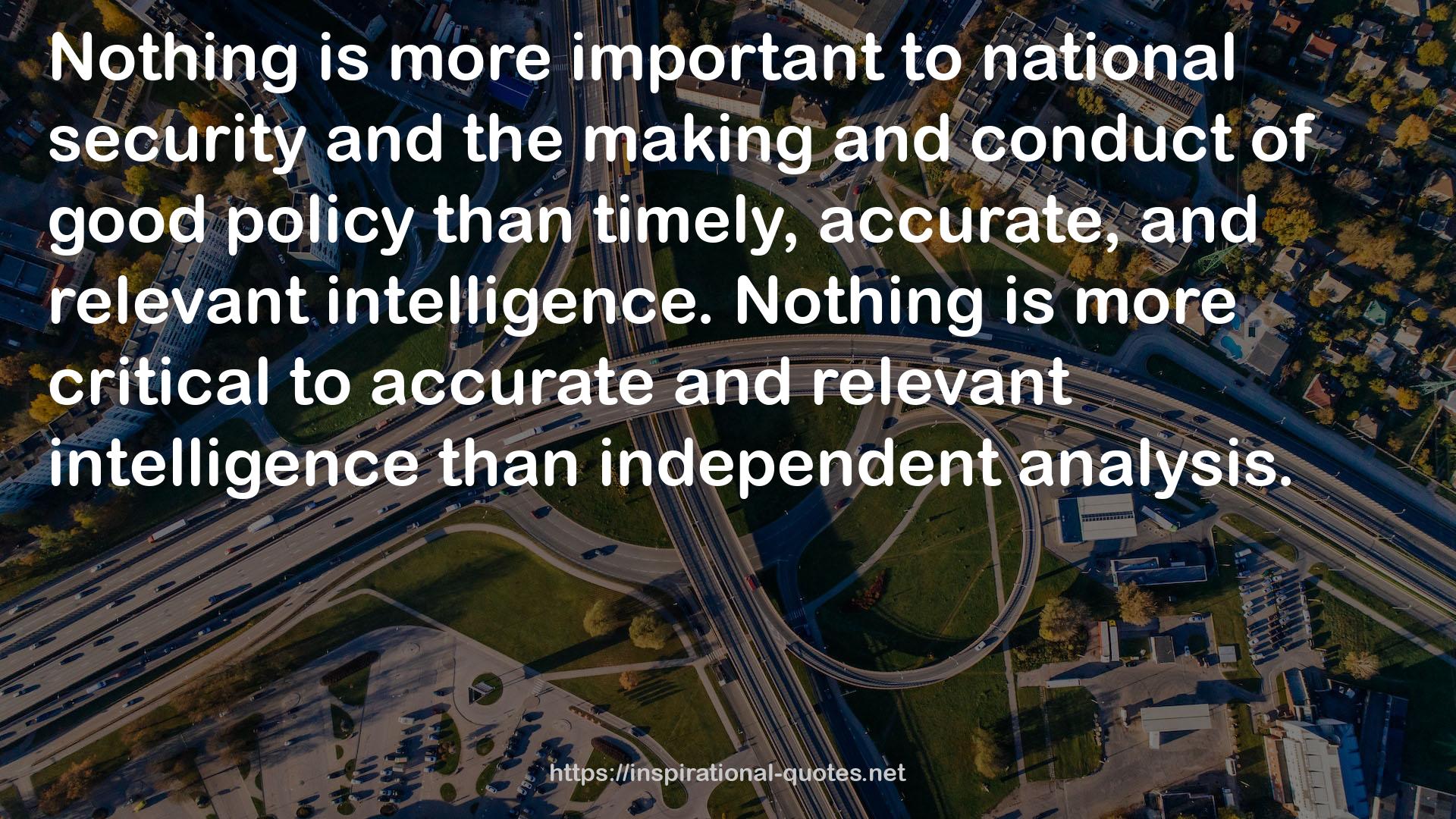 more critical to accurate and relevant intelligence  QUOTES