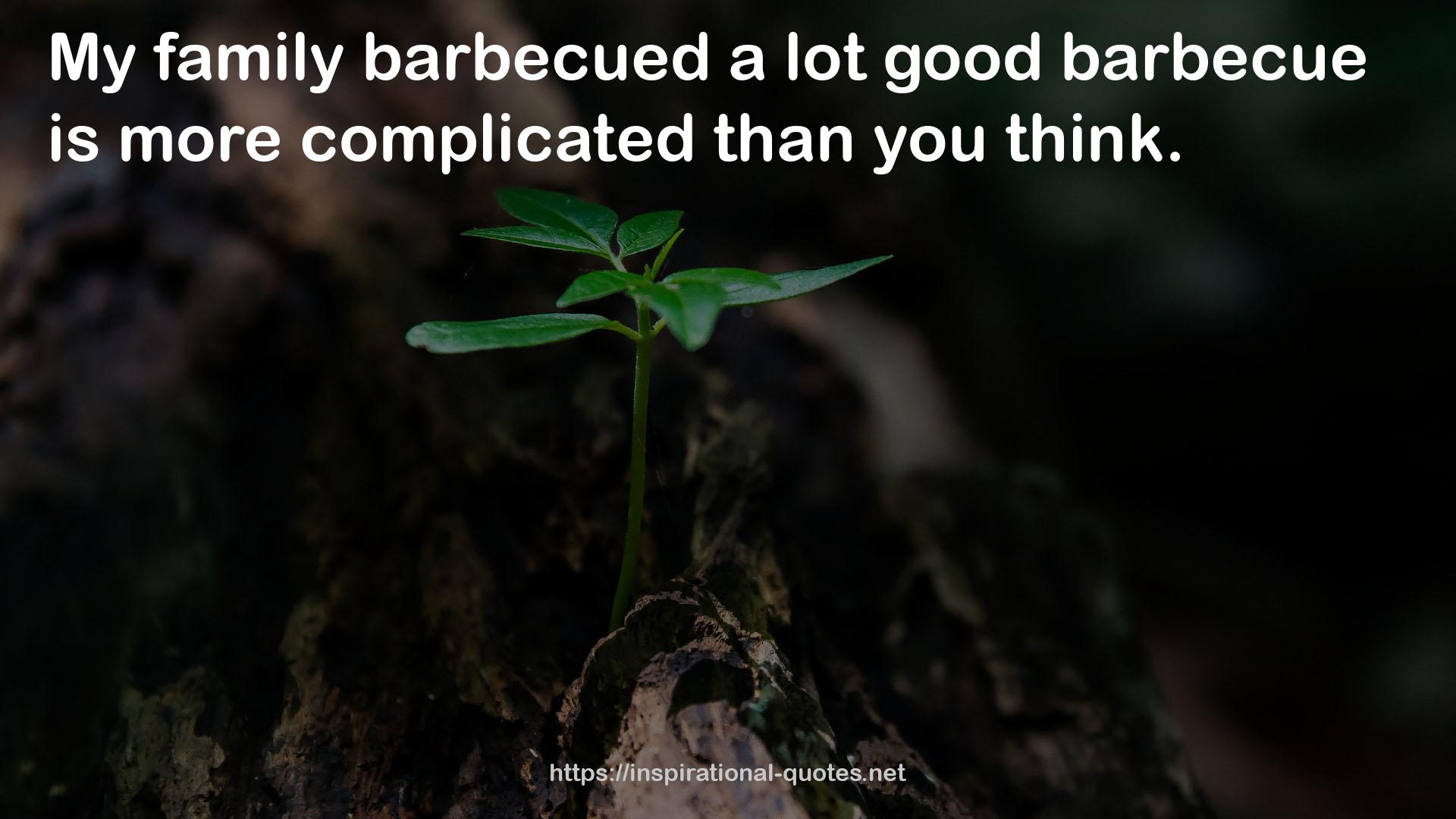 a lot good barbecue  QUOTES