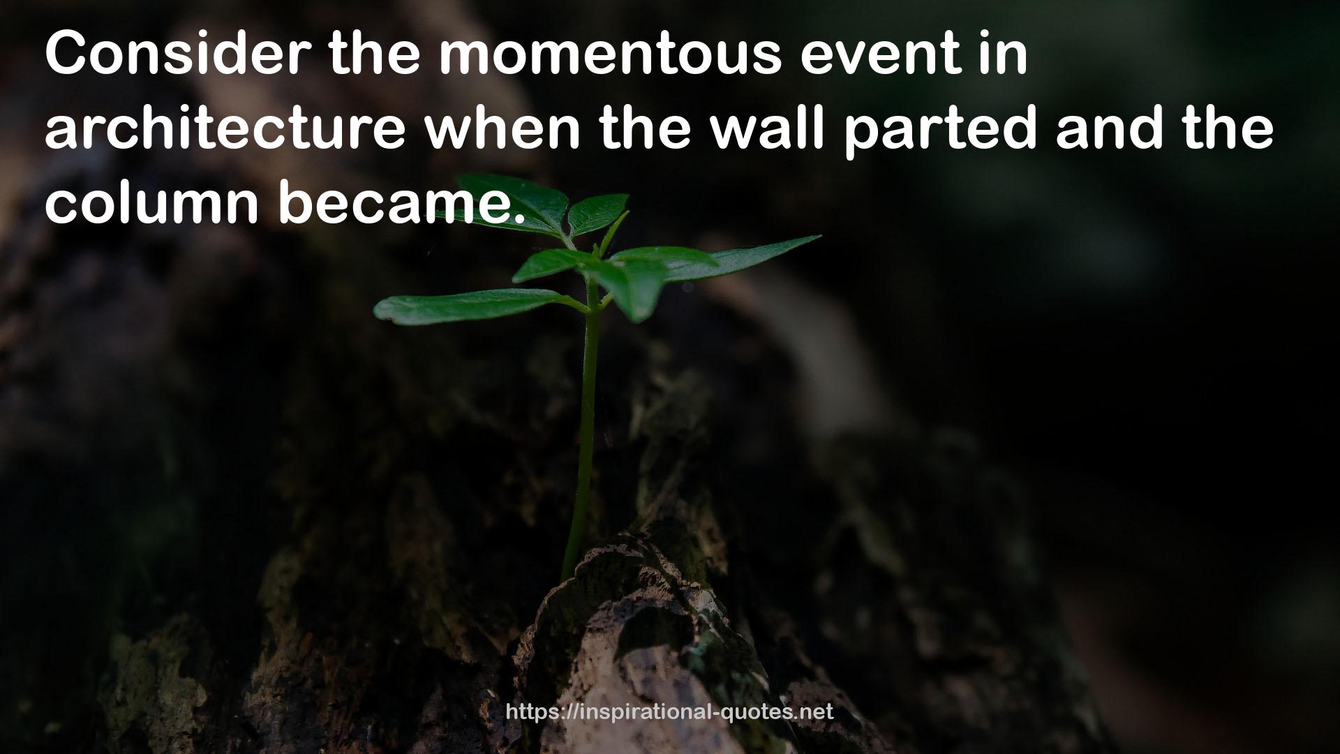 the momentous event  QUOTES