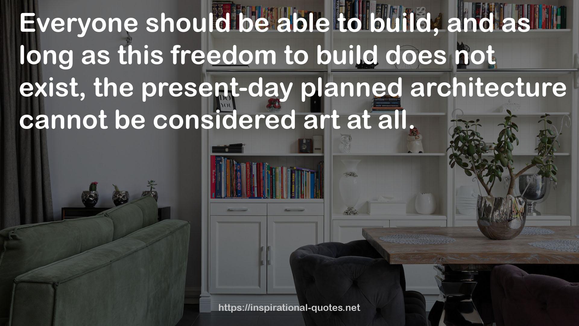 the present-day planned architecture  QUOTES