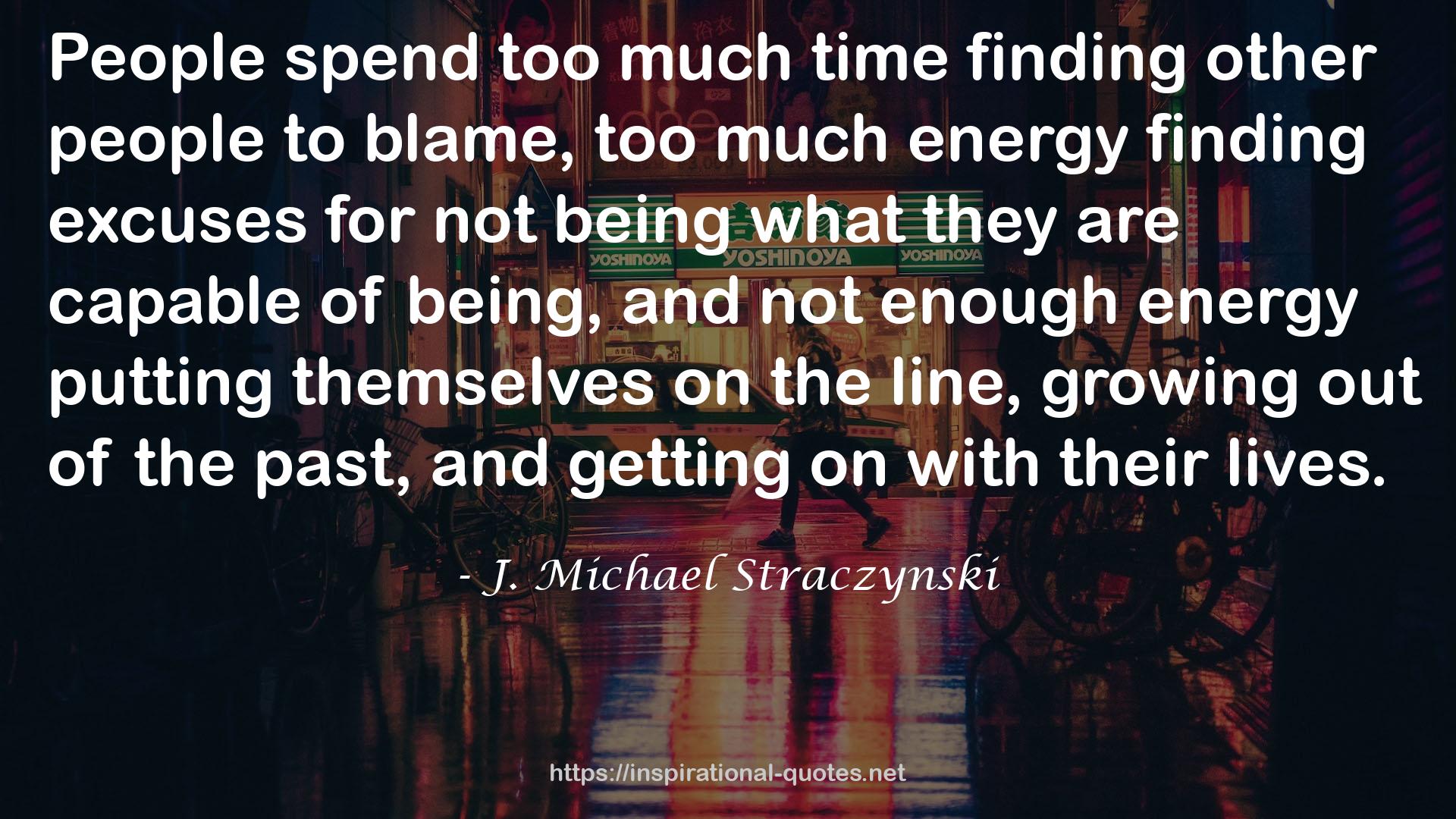 too much energy finding excuses  QUOTES
