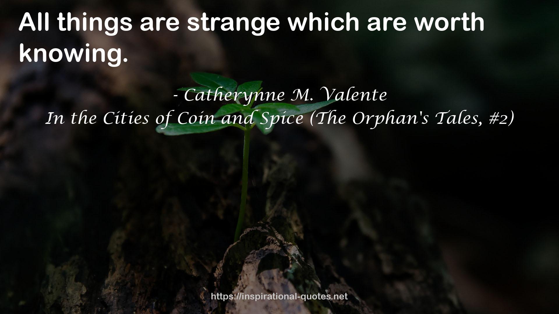 In the Cities of Coin and Spice (The Orphan's Tales, #2) QUOTES