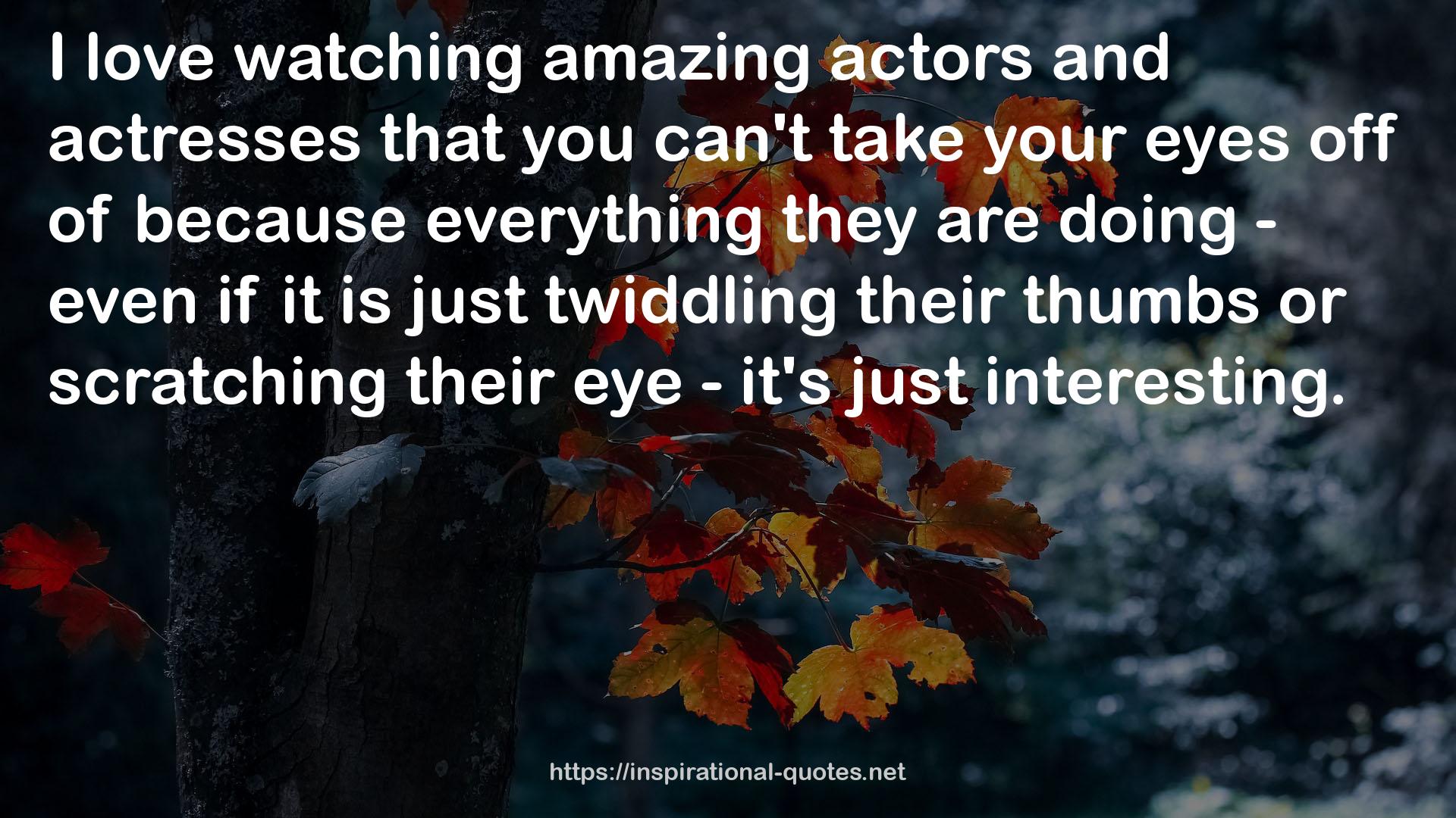 amazing actors  QUOTES