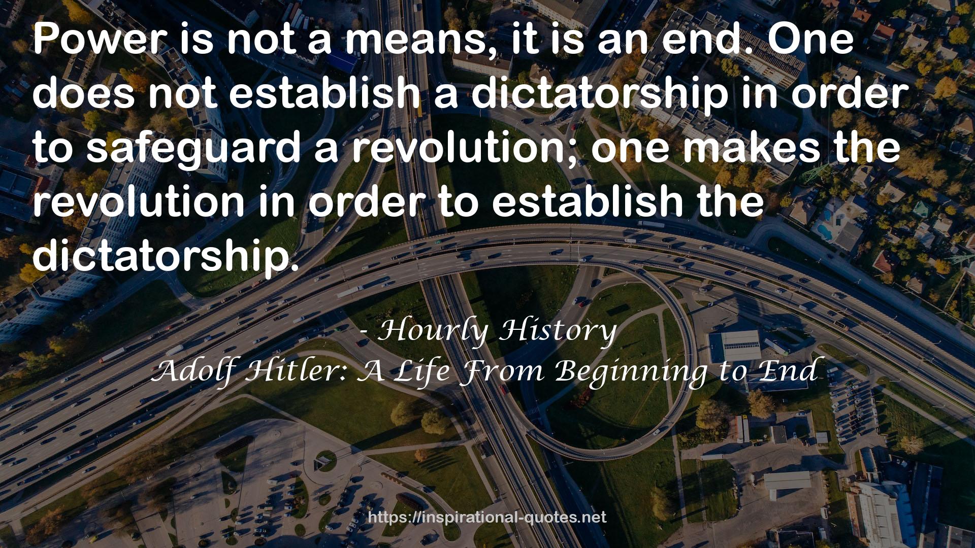 Adolf Hitler: A Life From Beginning to End QUOTES