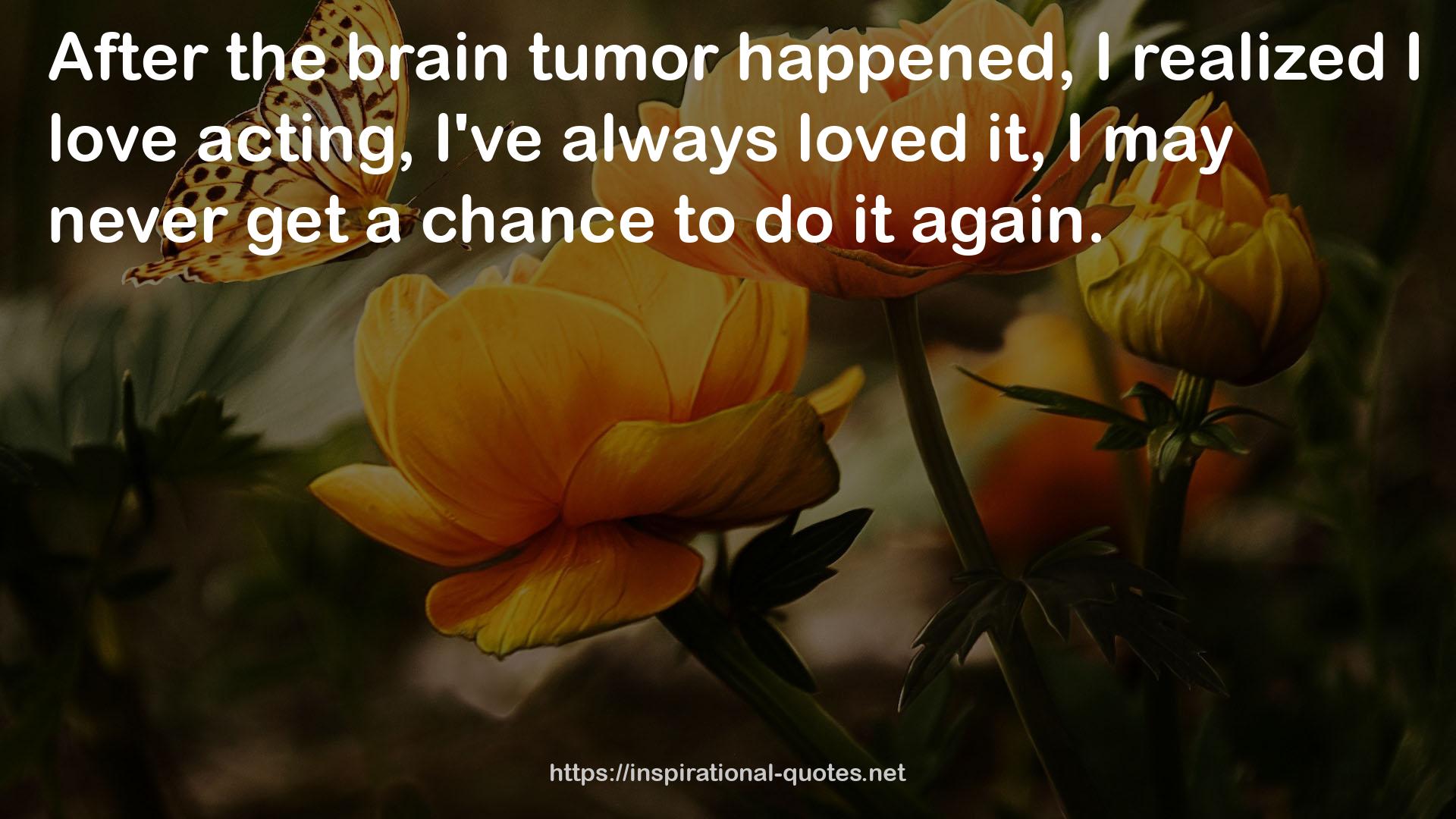 the brain tumor  QUOTES