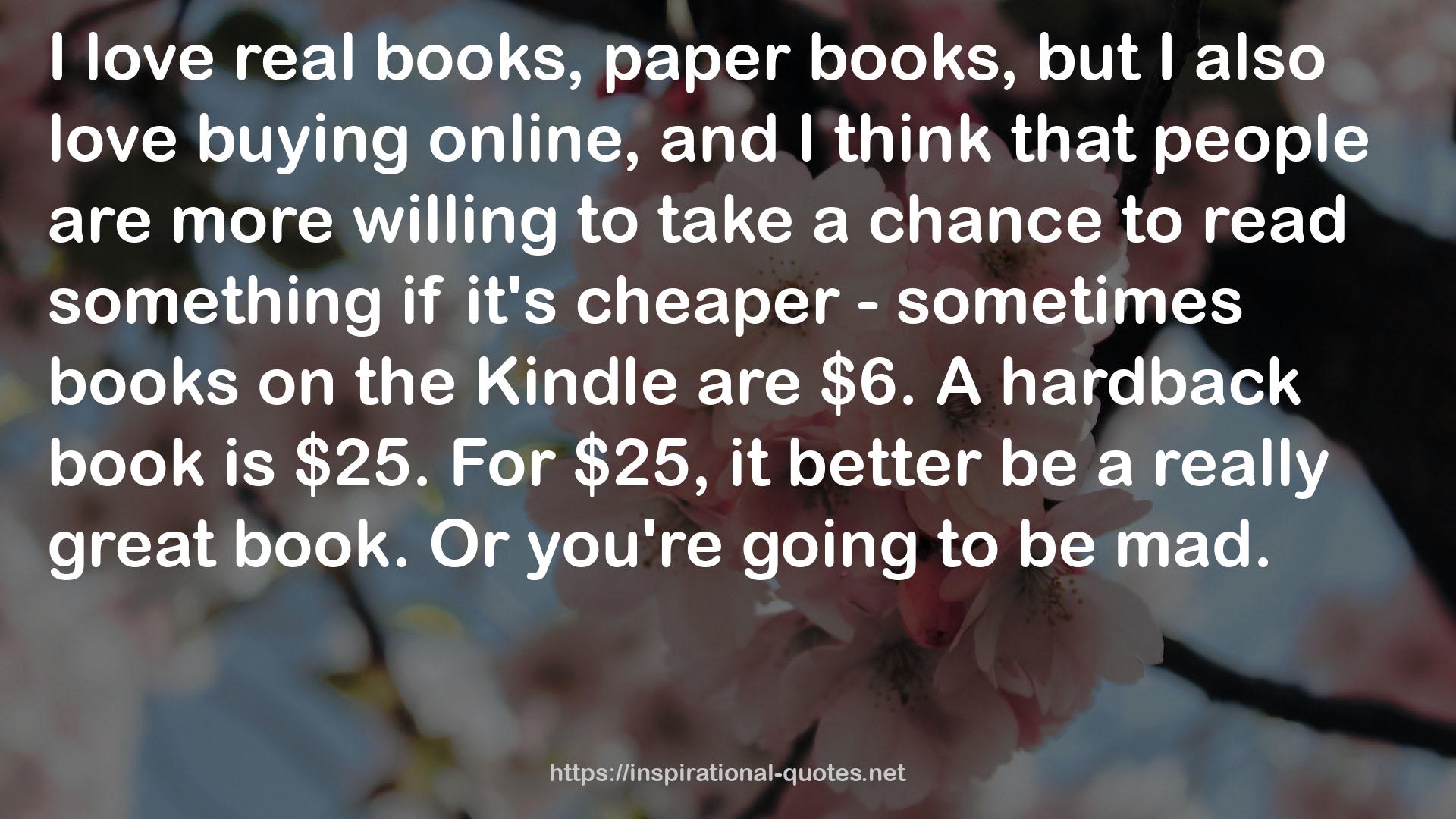 cheaper - sometimes books  QUOTES