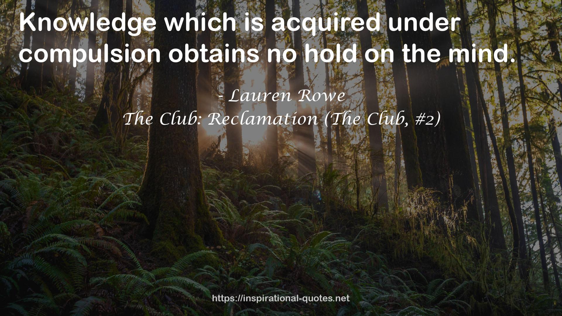 The Club: Reclamation (The Club, #2) QUOTES
