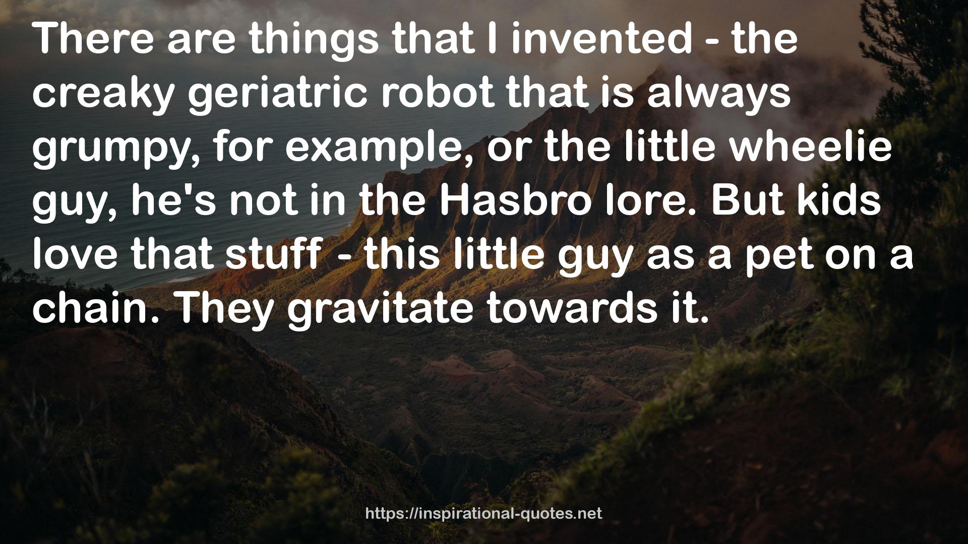 the creaky geriatric robot  QUOTES