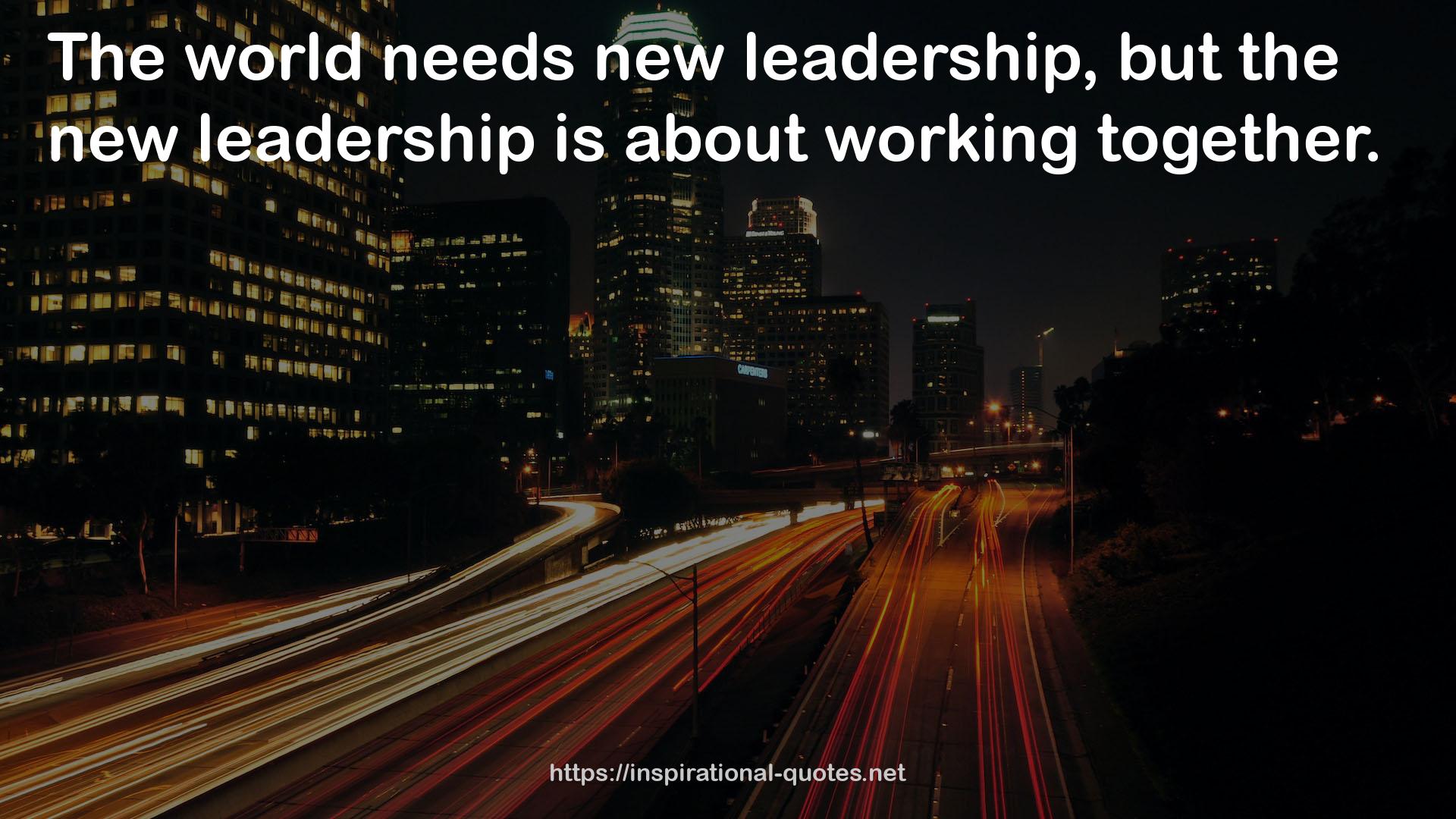 new leadership  QUOTES