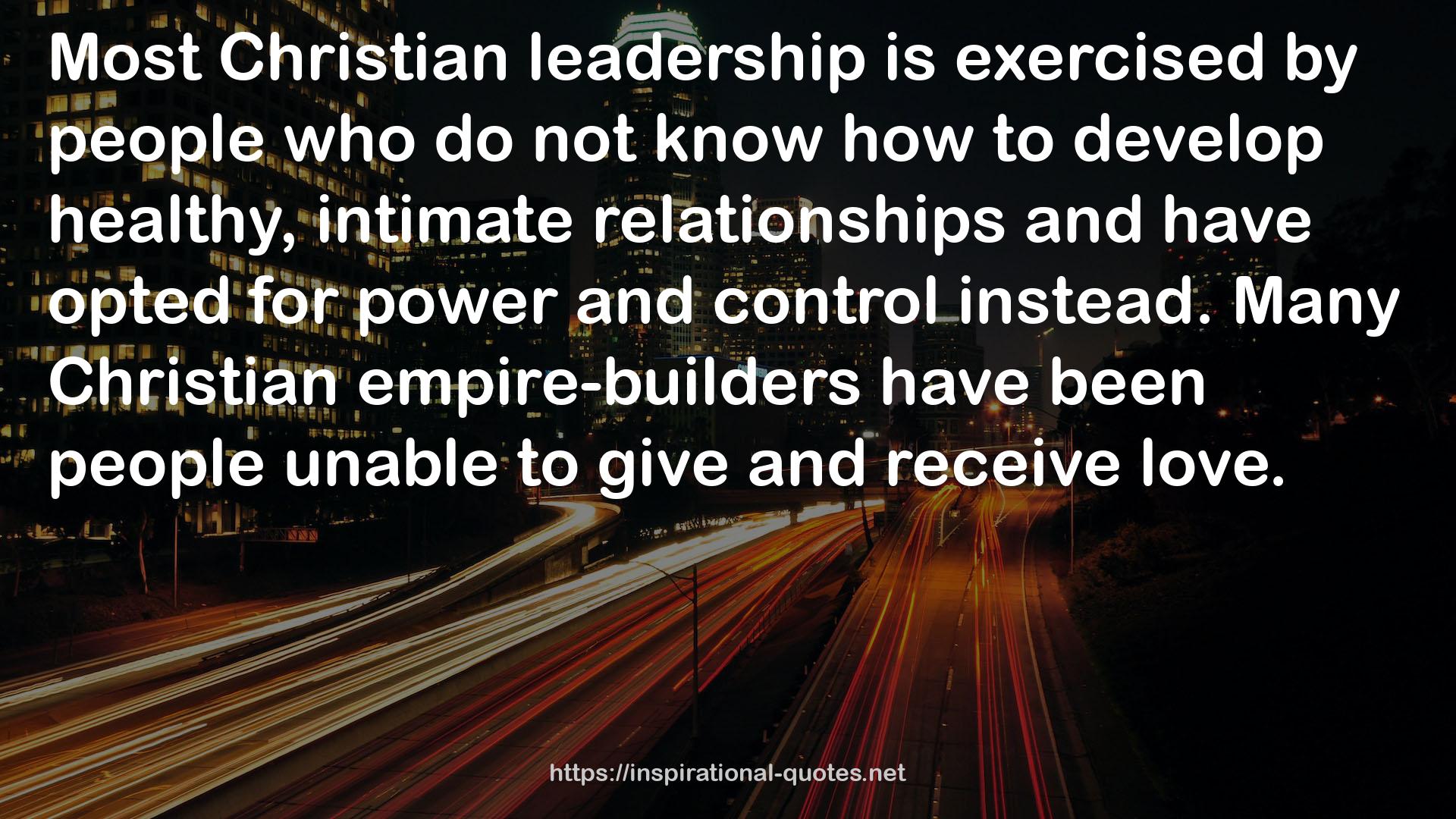 Many Christian empire-builders  QUOTES