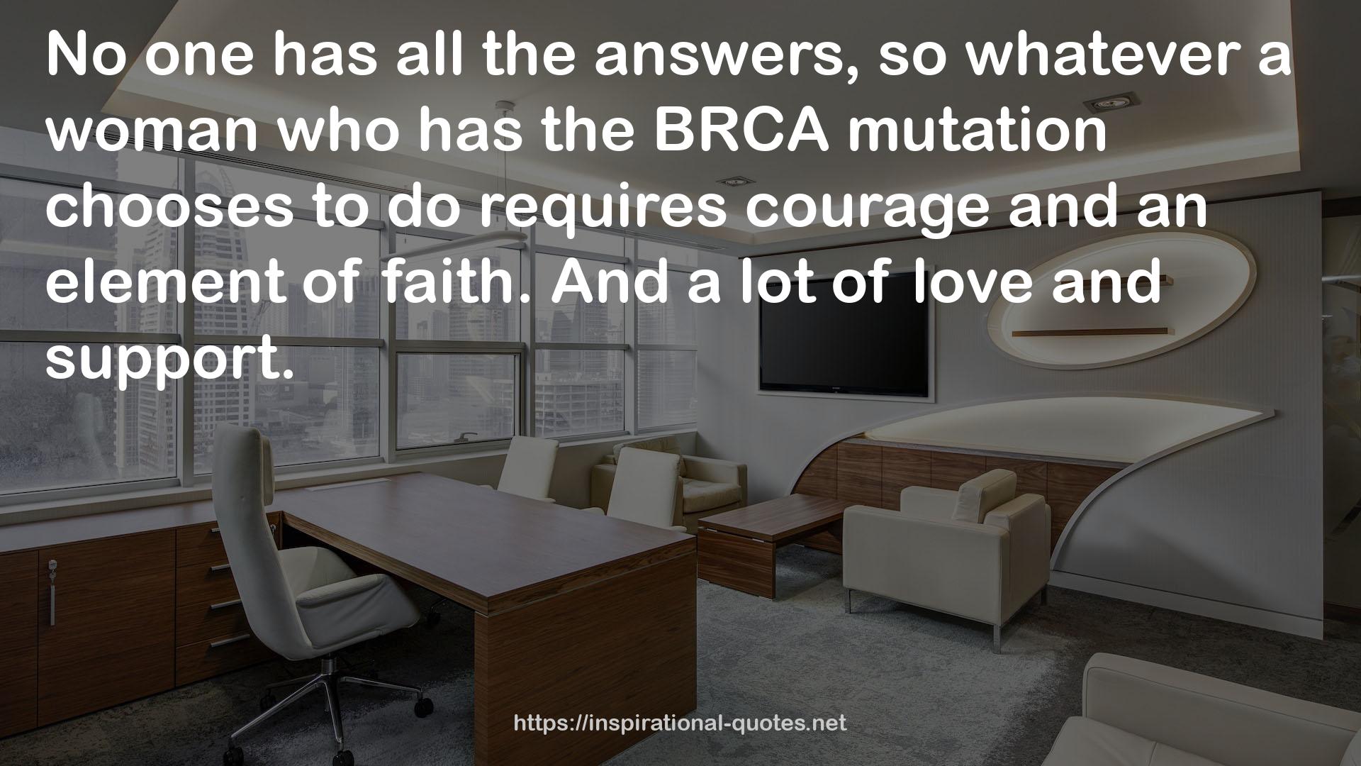 the BRCA mutation  QUOTES