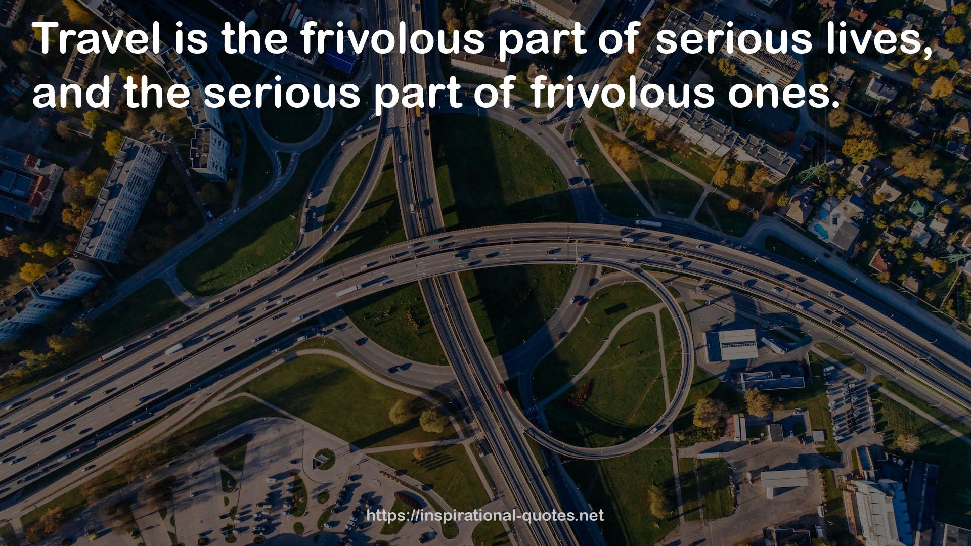 the frivolous part  QUOTES