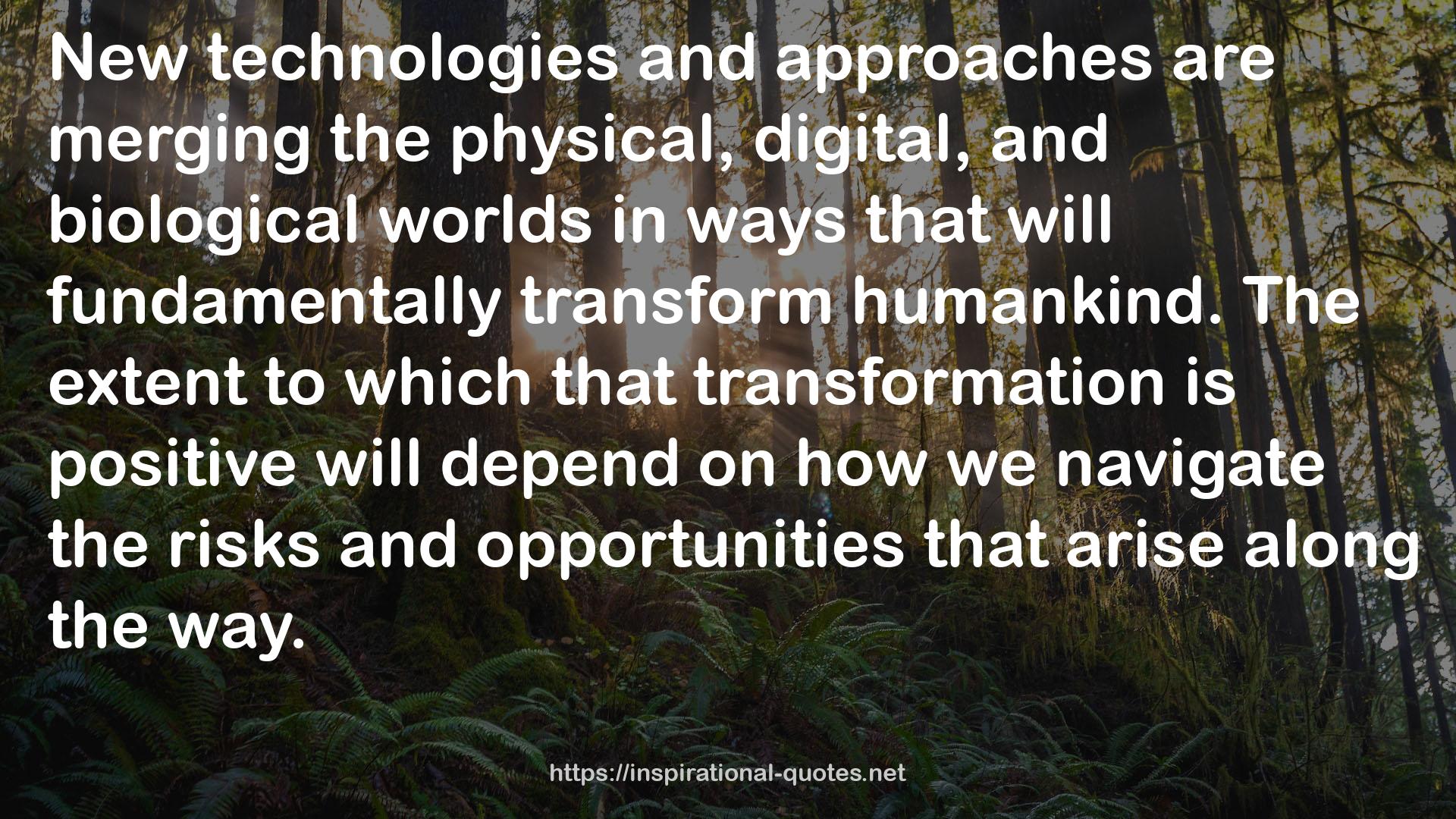 the physical, digital, and biological worlds  QUOTES