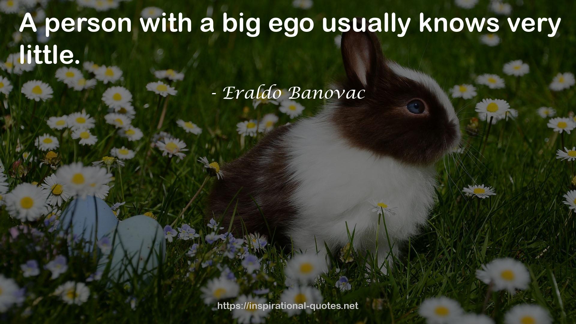 a big ego  QUOTES