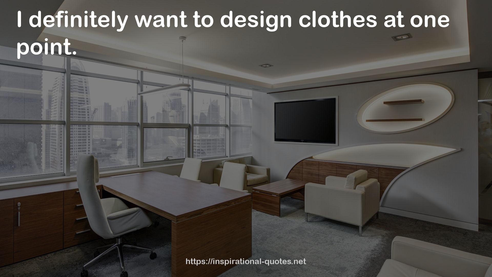 design clothes  QUOTES