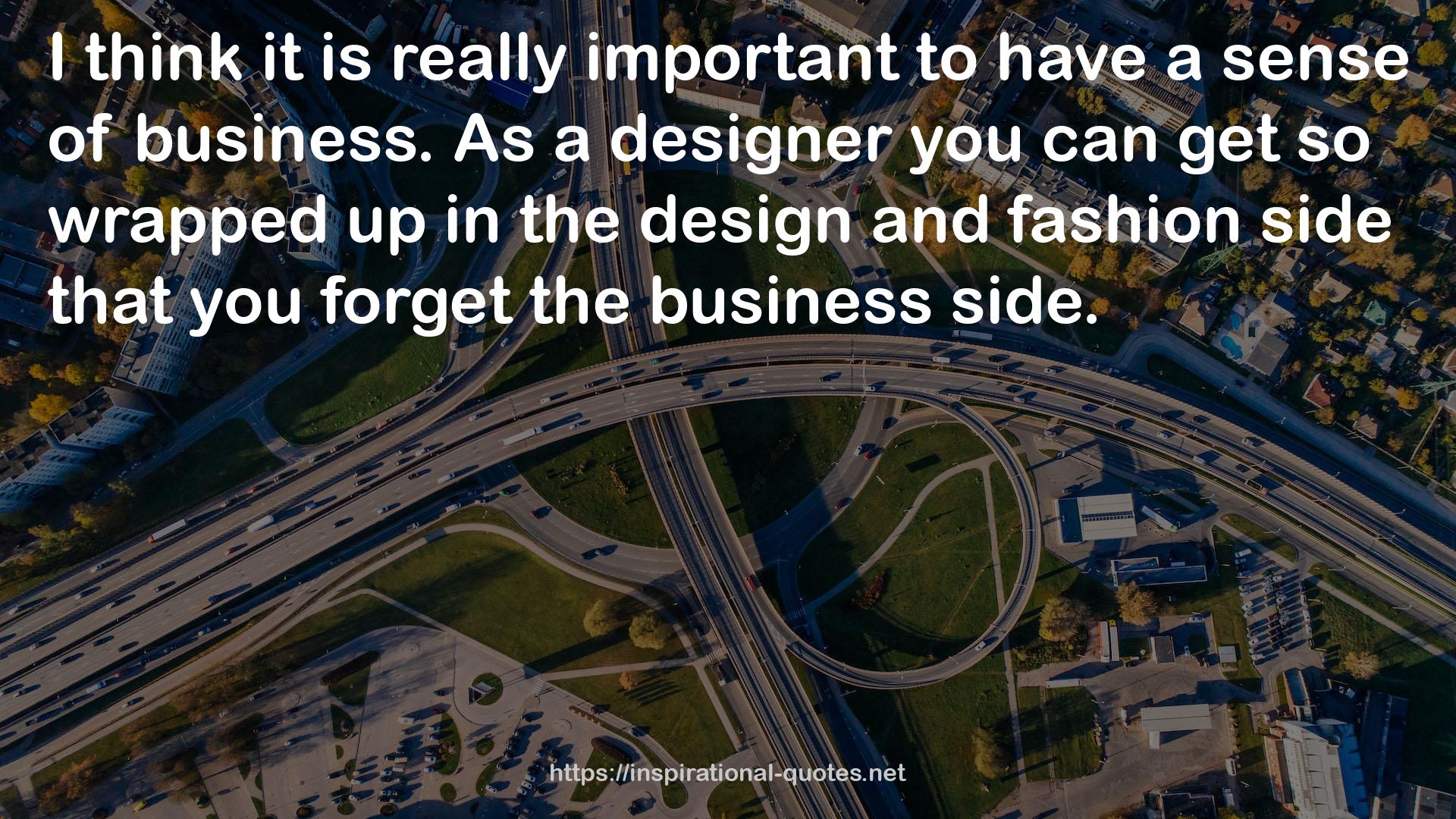 the design and fashion side  QUOTES