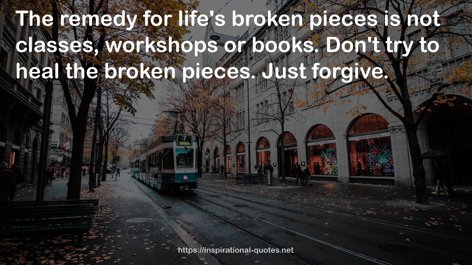 life's broken pieces  QUOTES