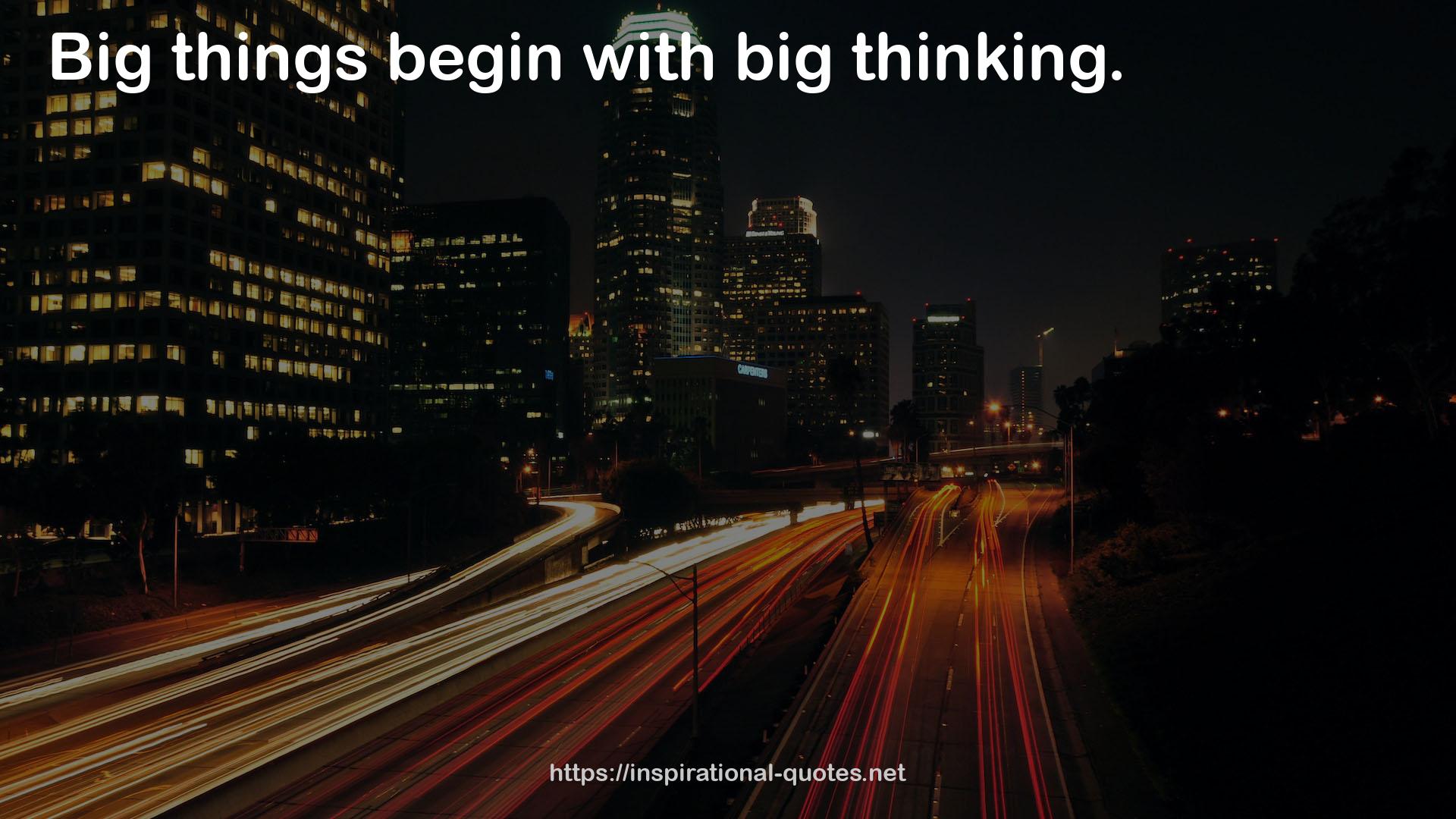 big thinking  QUOTES