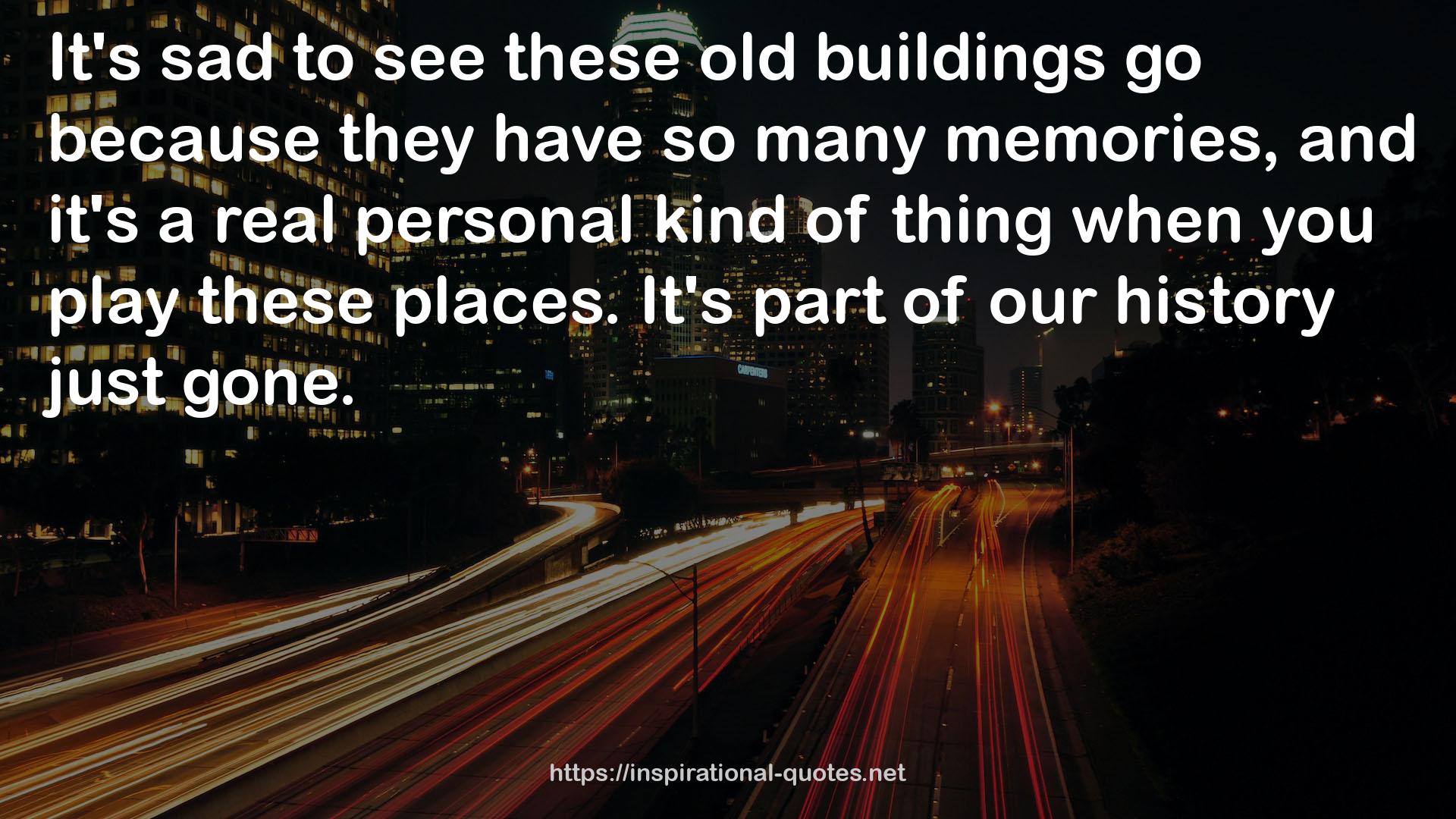 these old buildings  QUOTES