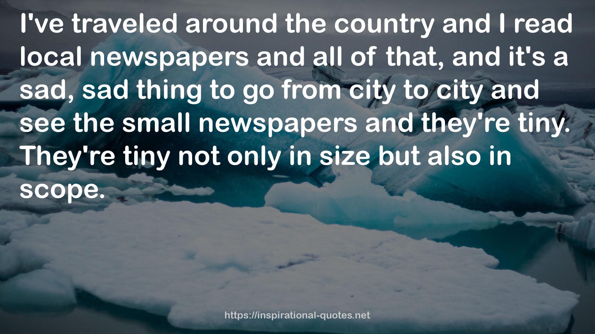 the small newspapers  QUOTES