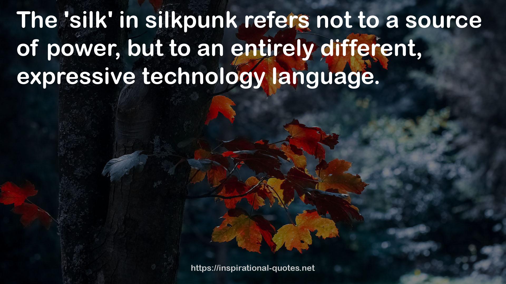 silkpunk  QUOTES